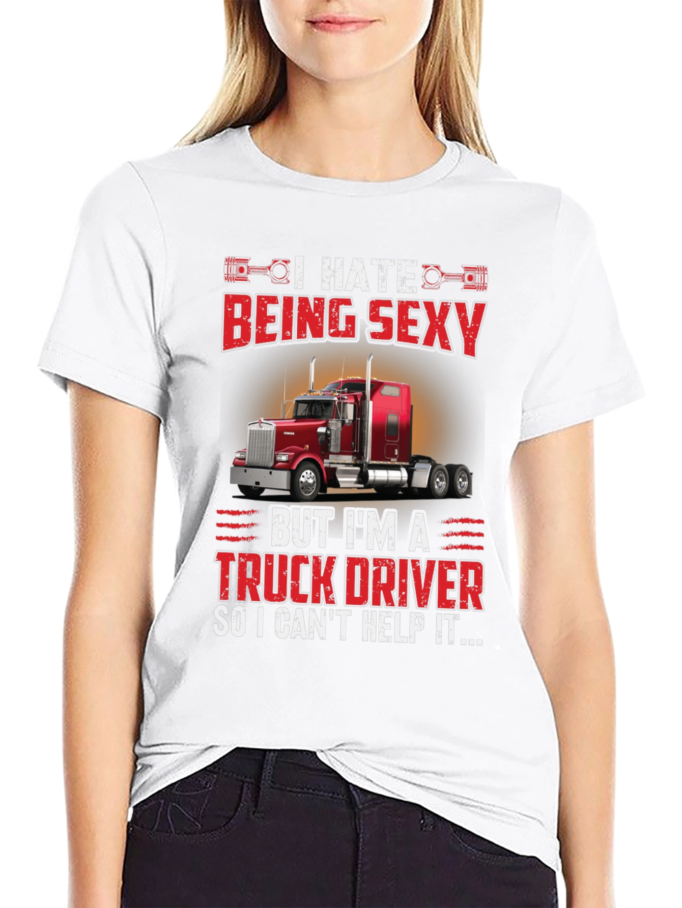 I Hate Being Sexy Truck Driver T-Shirt