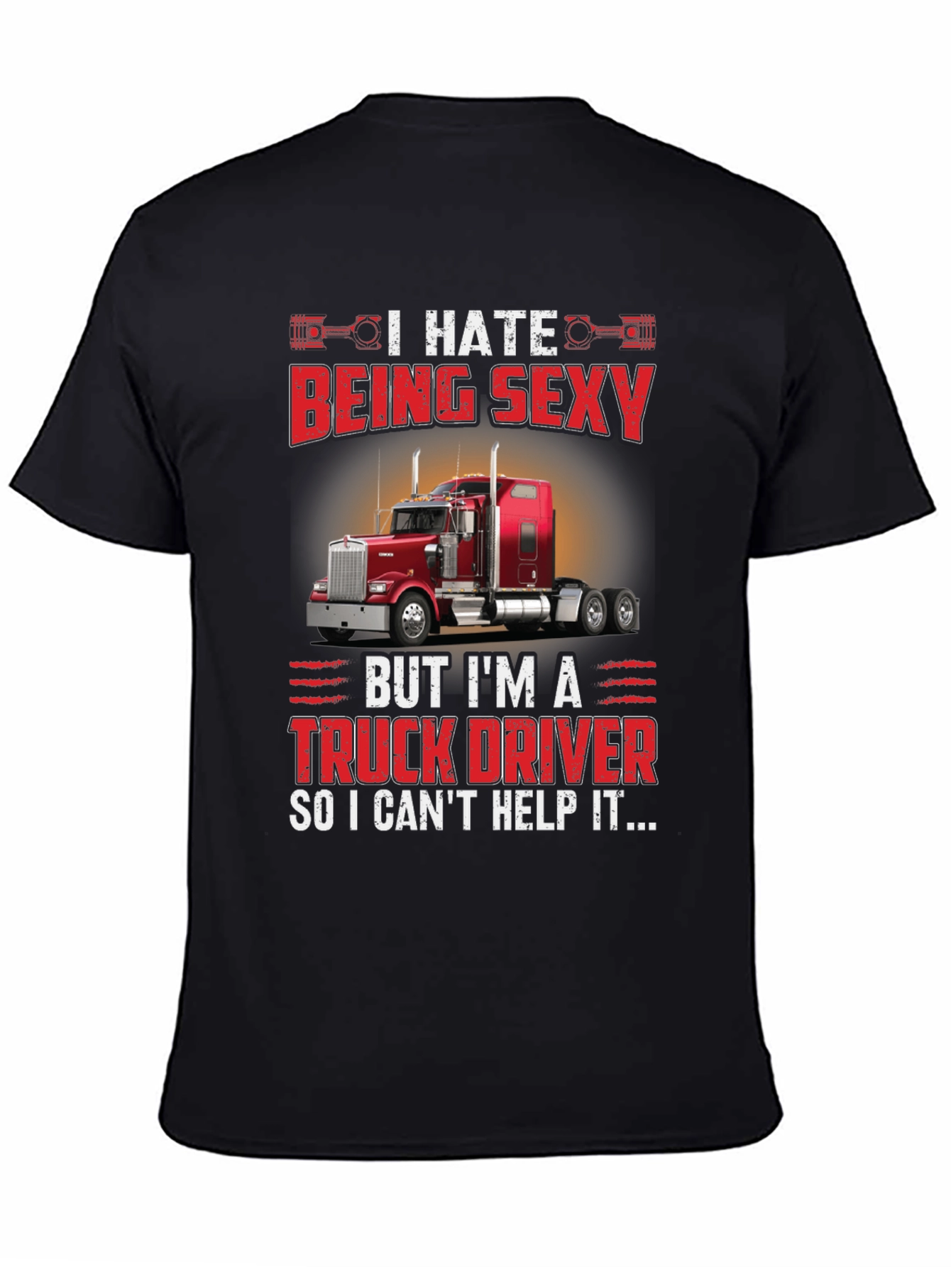 I Hate Being Sexy Truck Driver T-Shirt