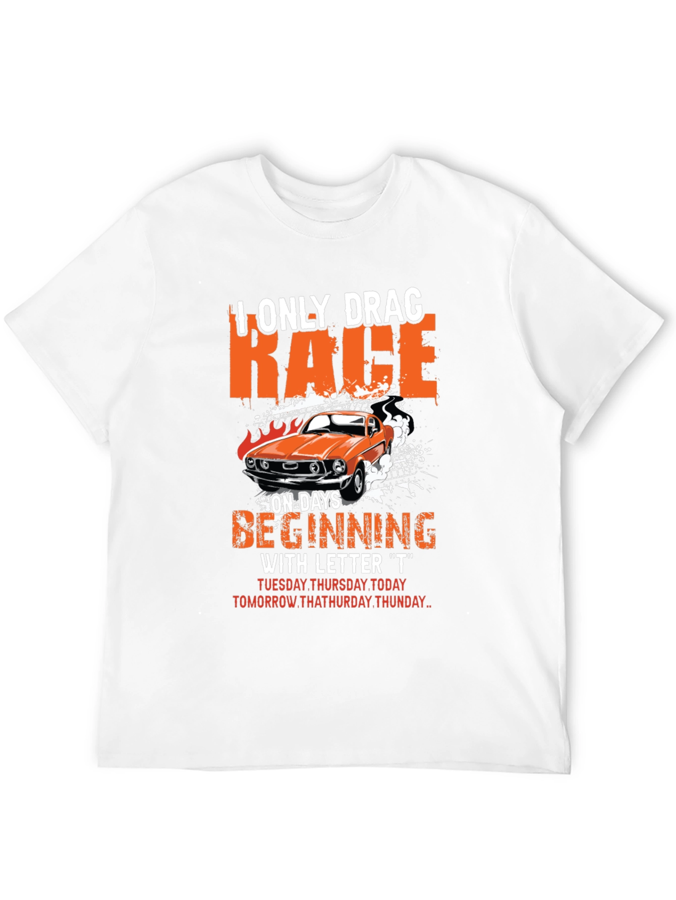 I Only Drag Race on T Days T-Shirt