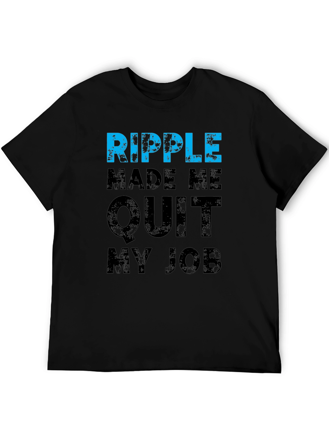 Ripple Made Me Quit My Job T-Shirt