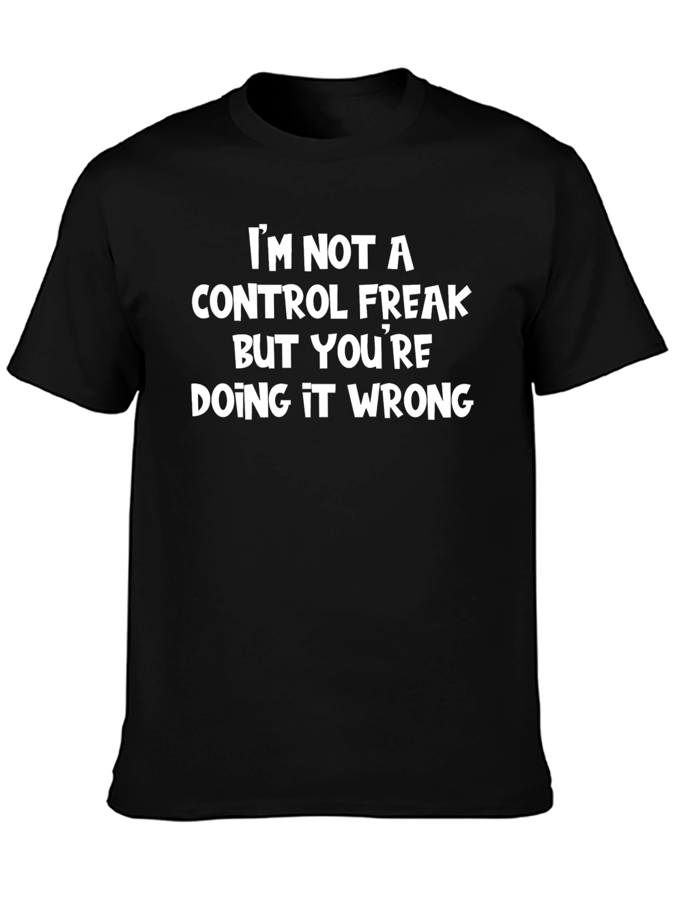 Funny Sarcastic Graphic Tee - Not a Control Freak