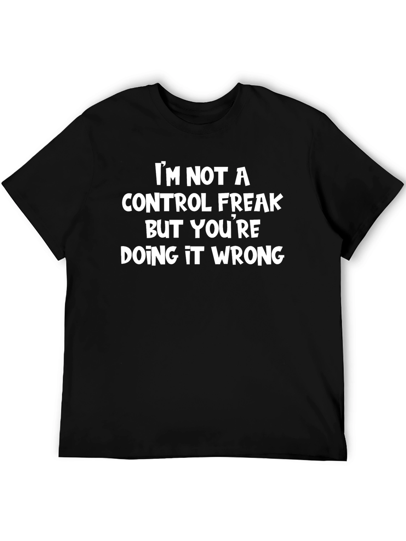 Funny Sarcastic Graphic Tee - Not a Control Freak