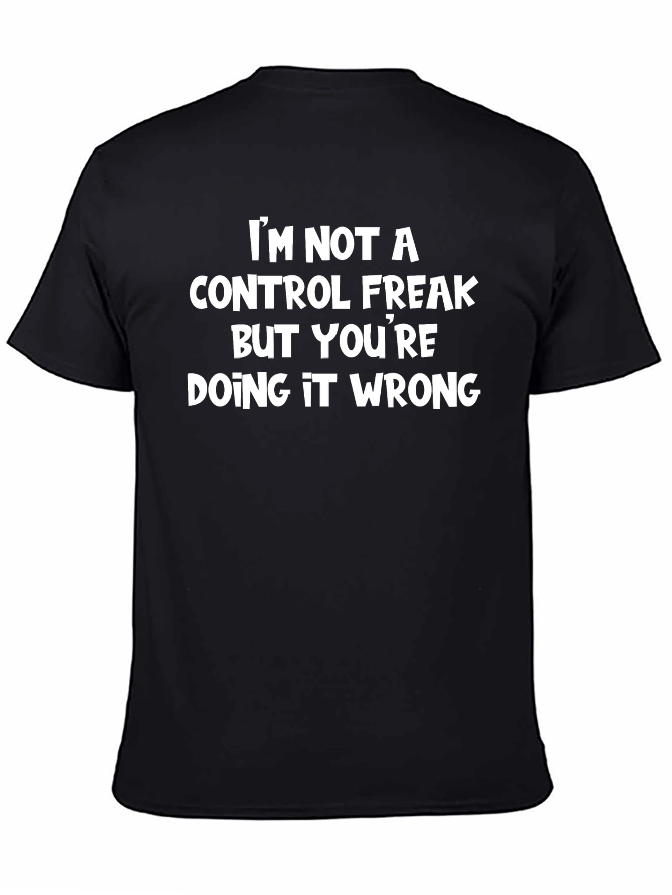 Funny Sarcastic Graphic Tee - Not a Control Freak