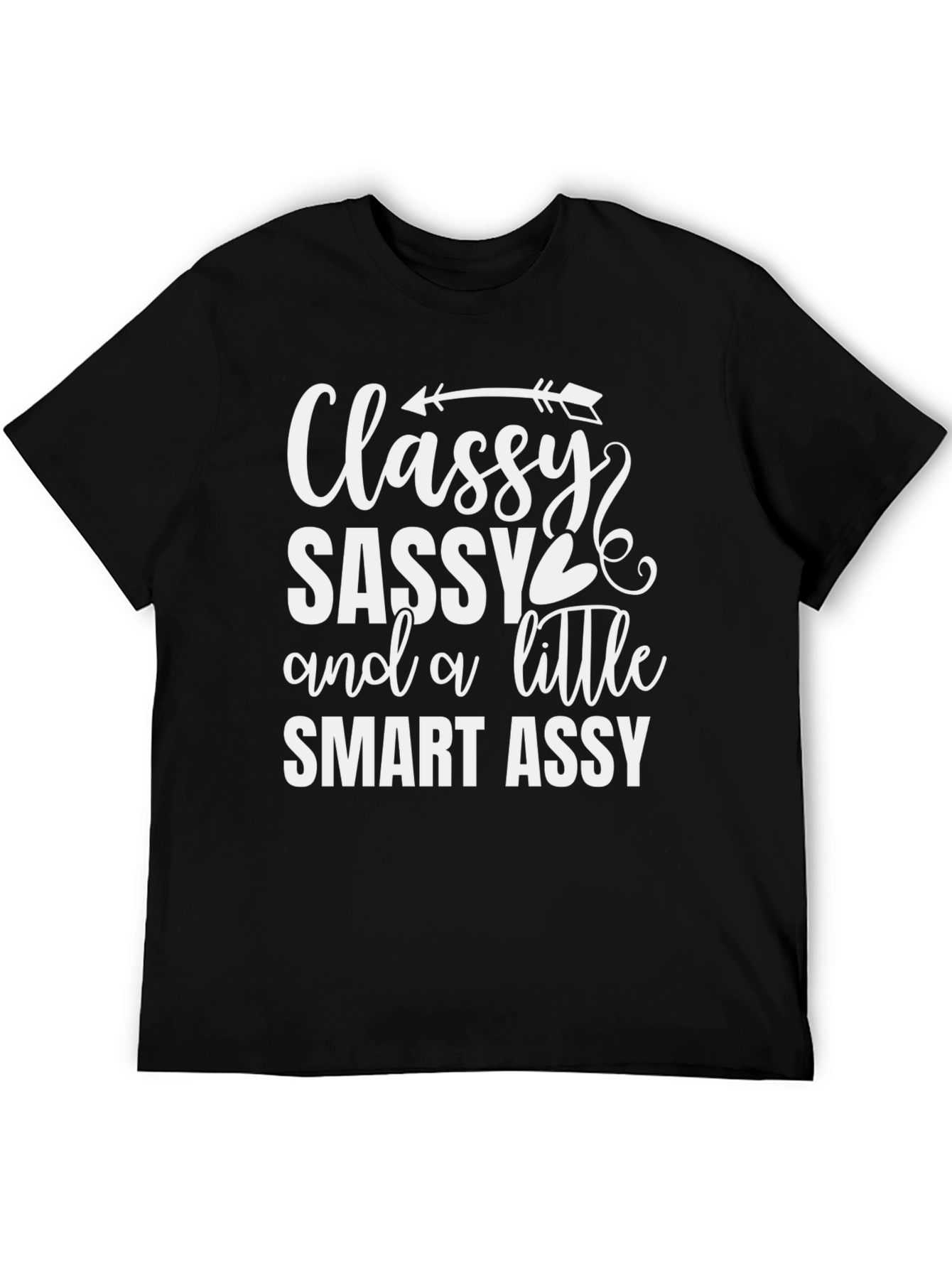 Classy Sassy Smart Assy Black Tee Shirt
