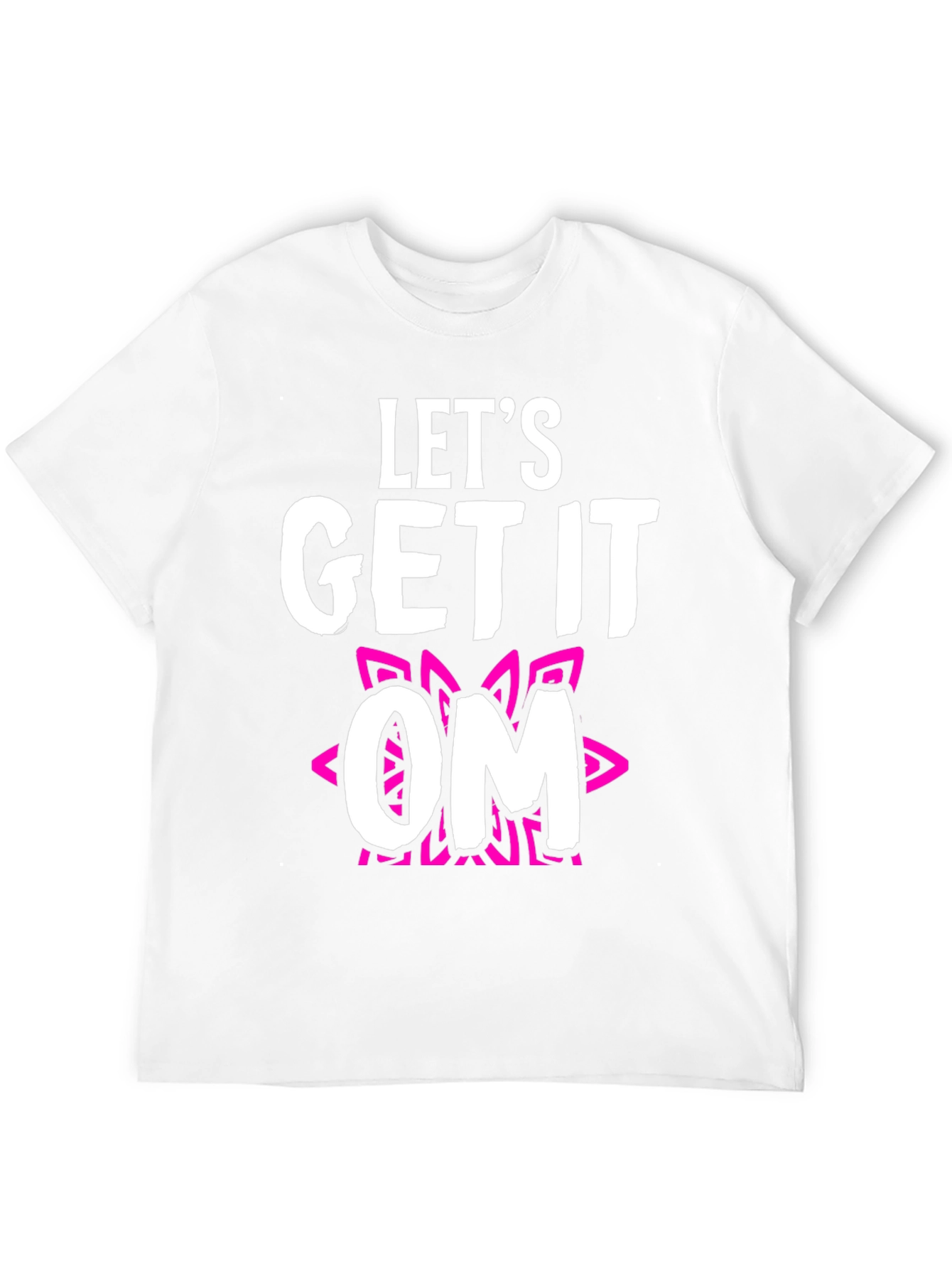 Lets Get It OM T-Shirt - Fun Yoga Tee