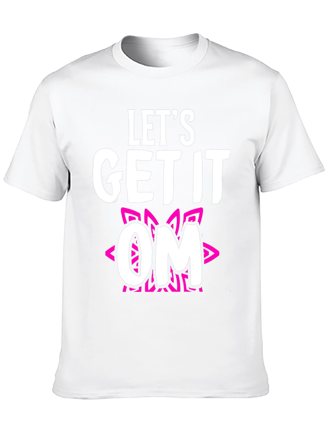 Lets Get It OM T-Shirt - Fun Yoga Tee