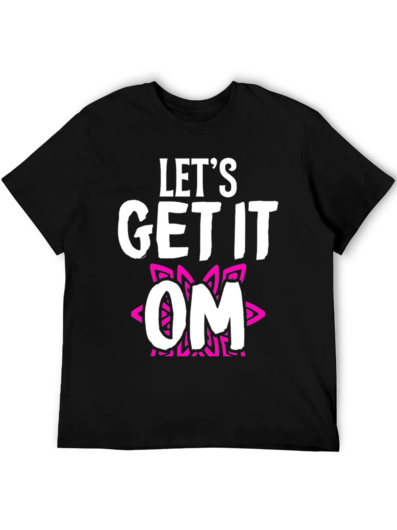 Lets Get It OM T-Shirt - Fun Yoga Tee