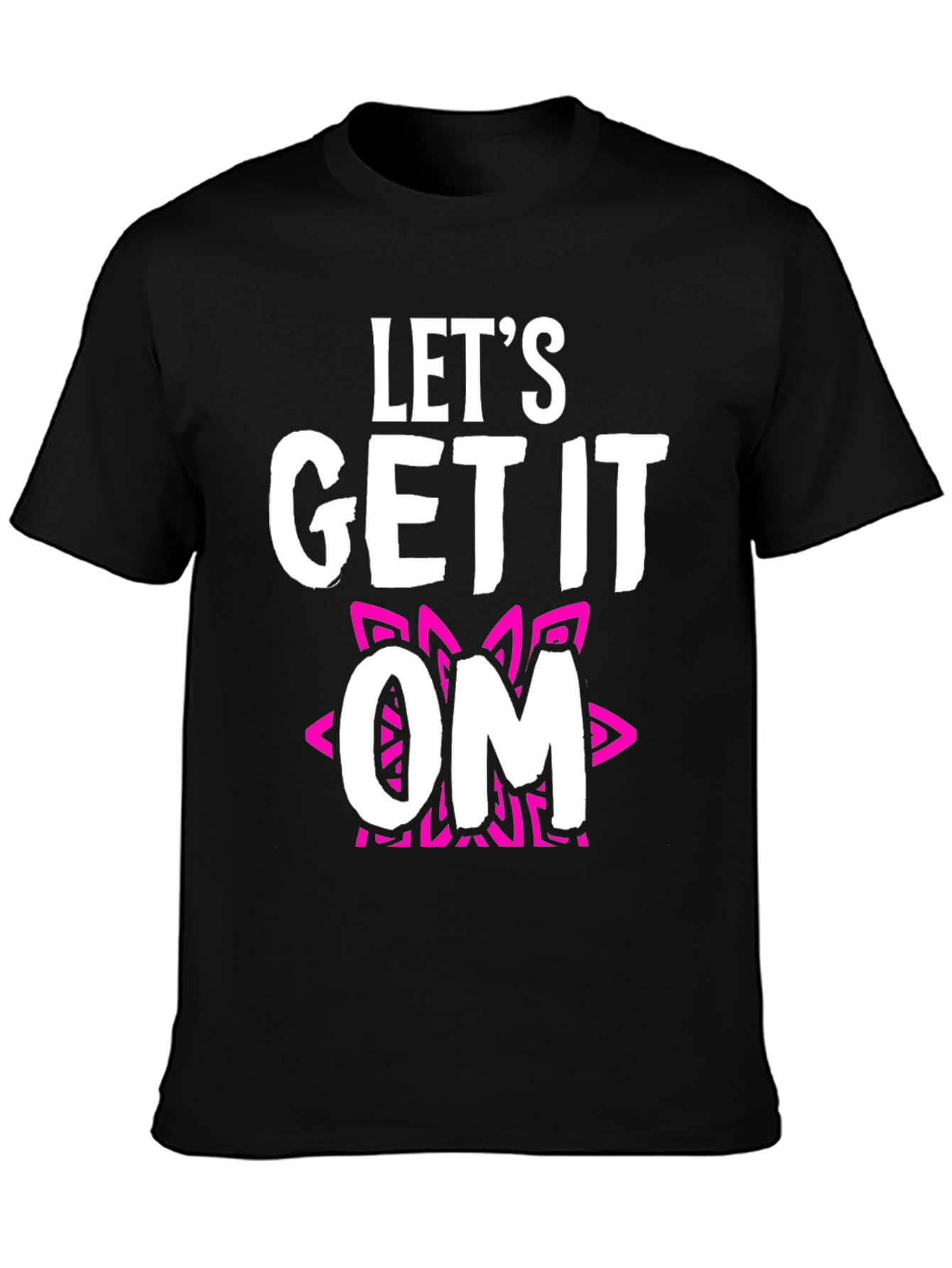 Lets Get It OM T-Shirt - Fun Yoga Tee