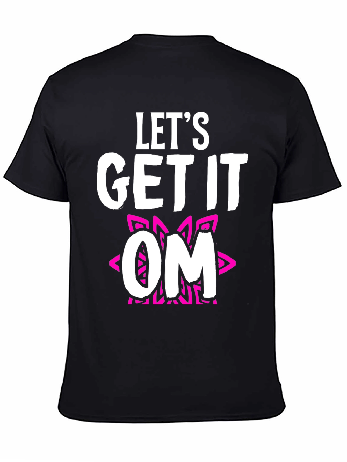 Lets Get It OM T-Shirt - Fun Yoga Tee