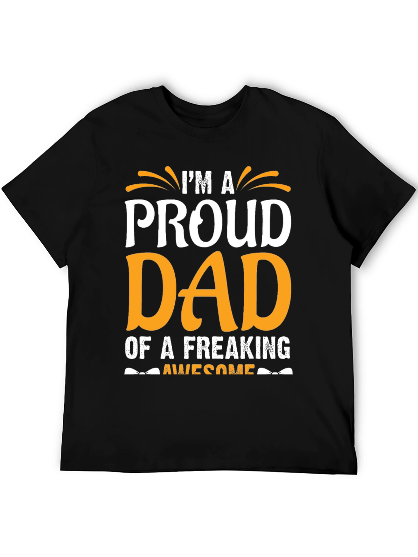 Proud Dad T-Shirt - Freaking Awesome Design