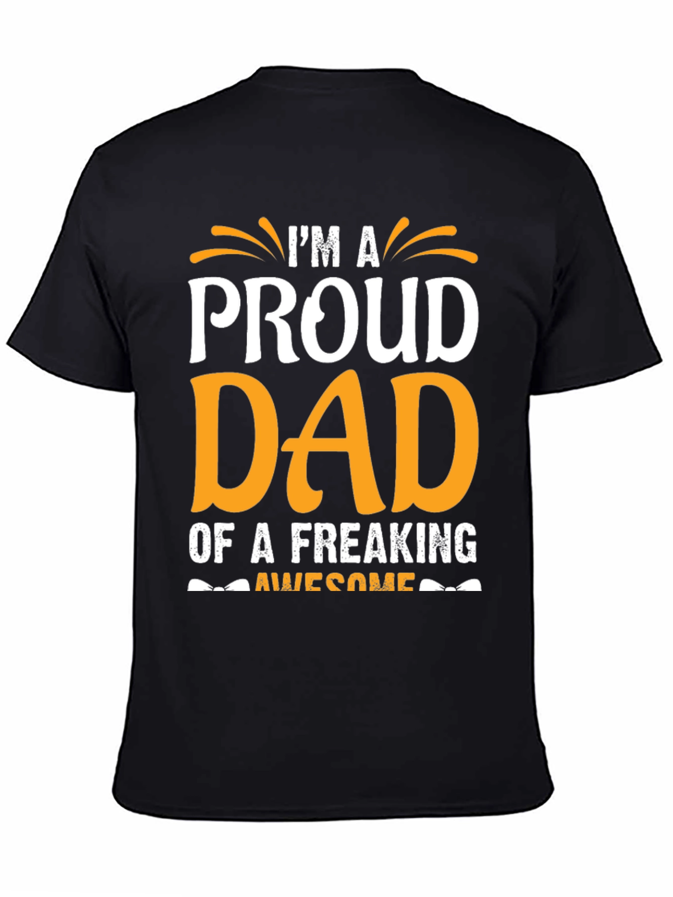 Proud Dad T-Shirt - Freaking Awesome Design