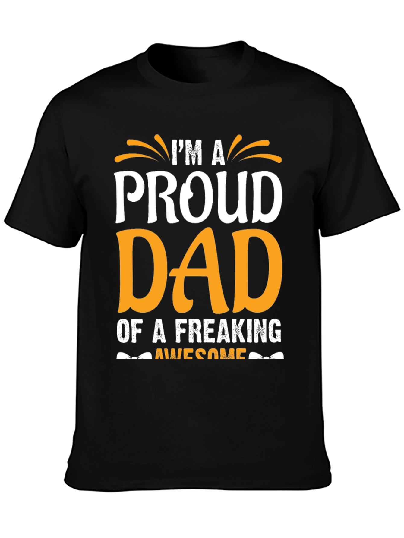 Proud Dad T-Shirt - Freaking Awesome Design