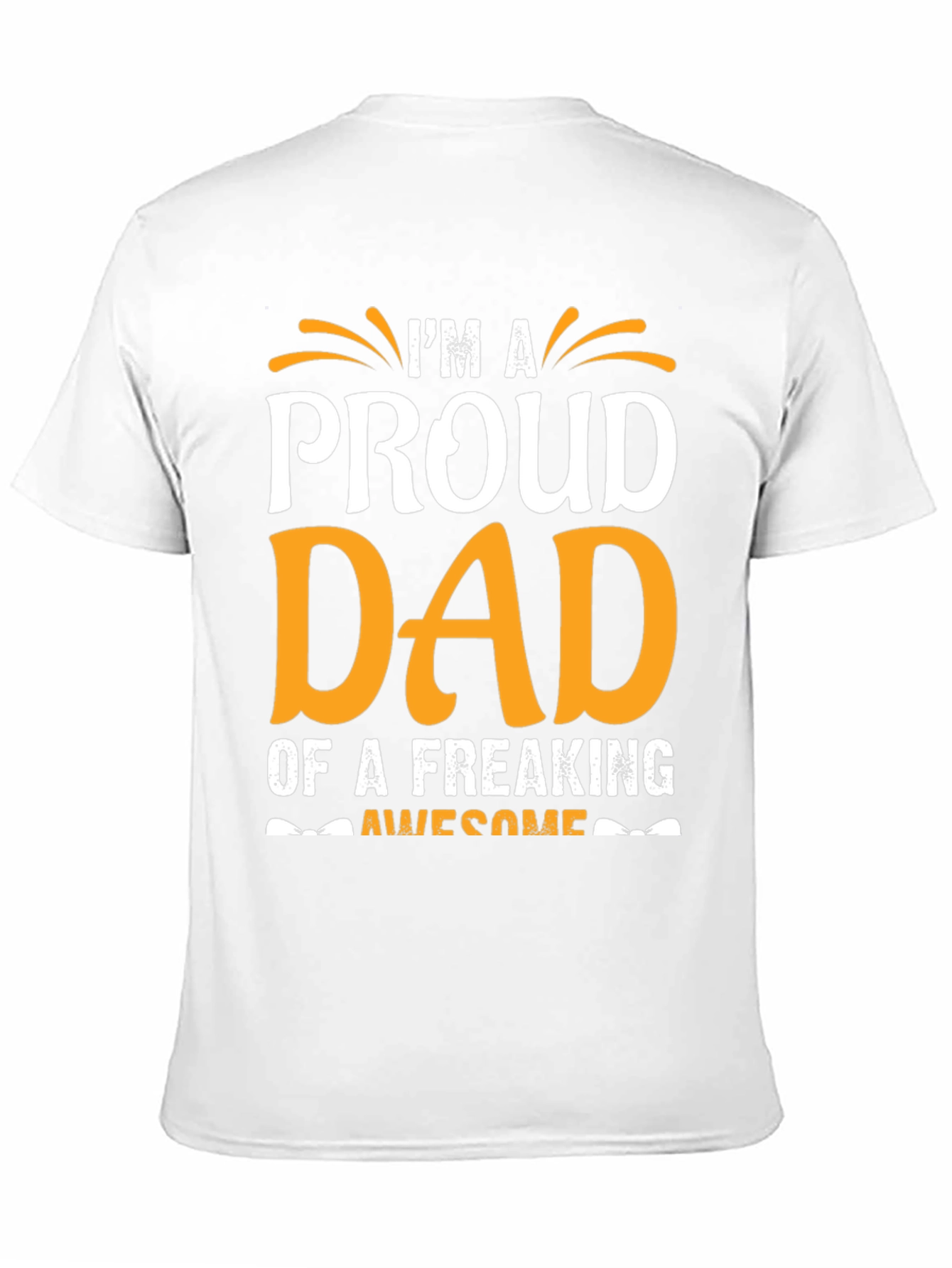 Proud Dad T-Shirt - Freaking Awesome Design