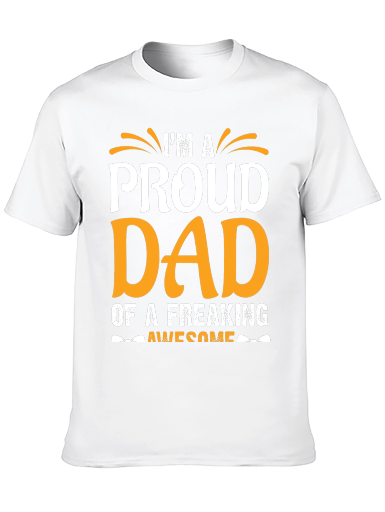 Proud Dad T-Shirt - Freaking Awesome Design