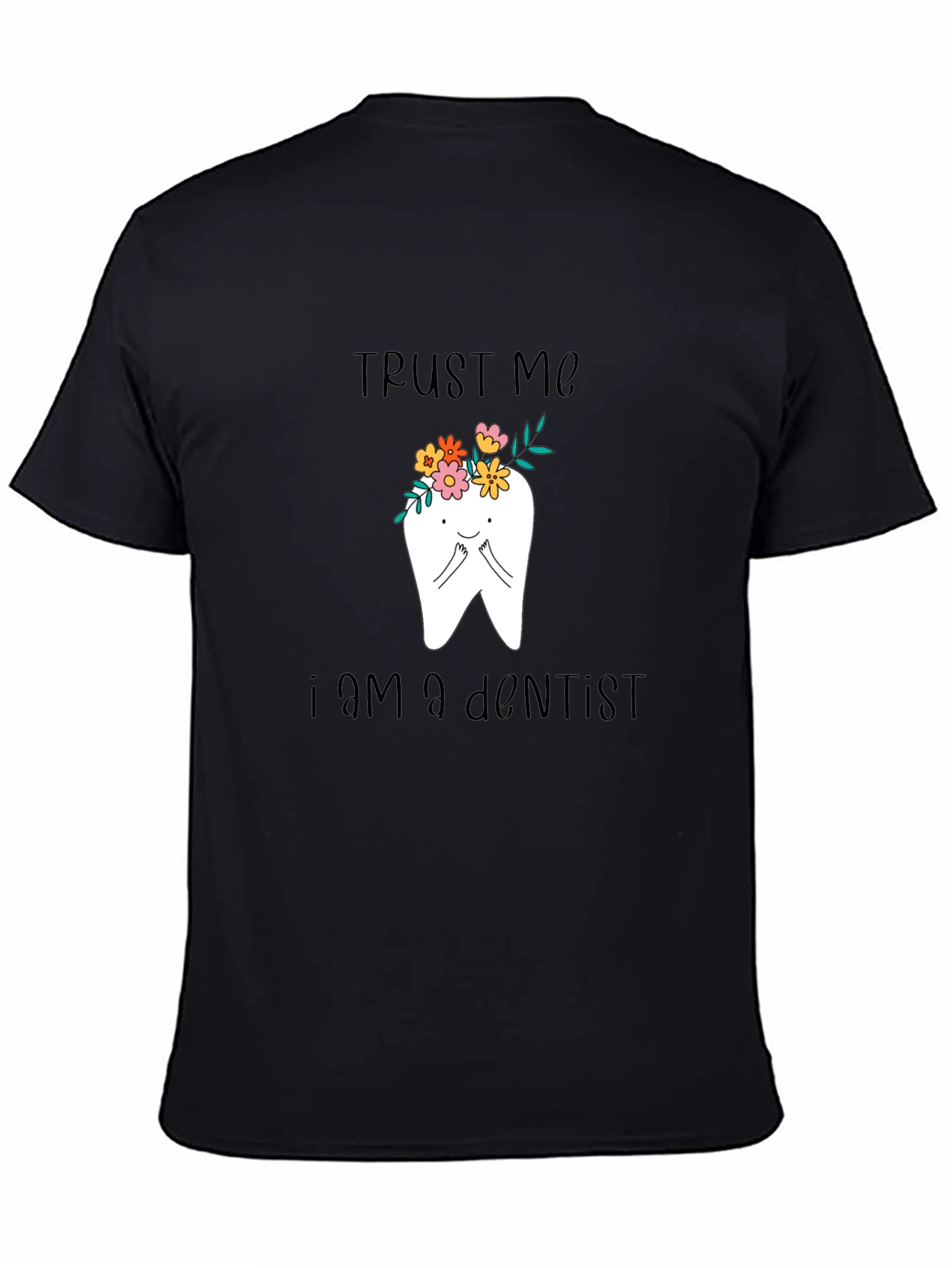 Trust Me Im A Dentist T-Shirt