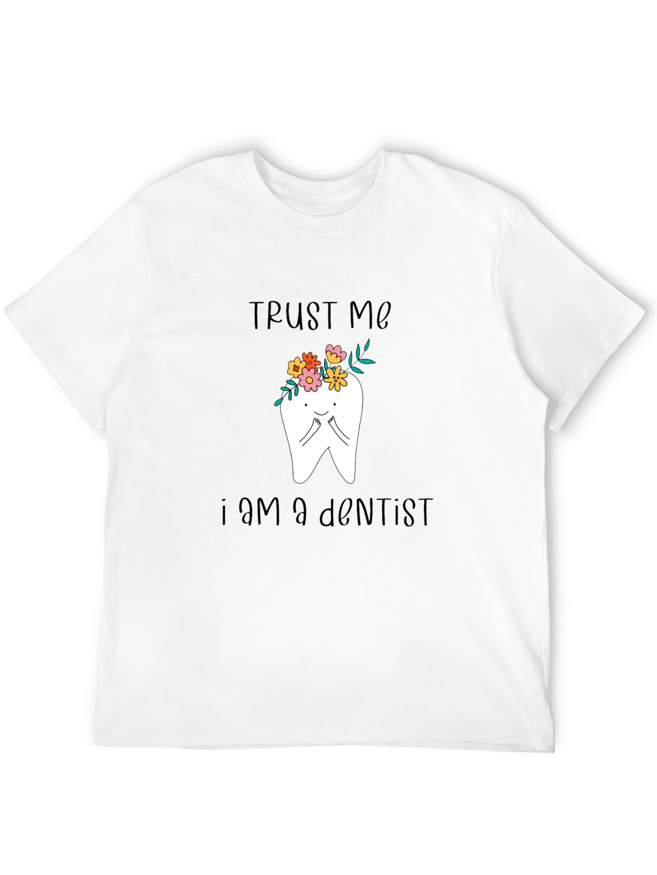 Trust Me Im A Dentist T-Shirt