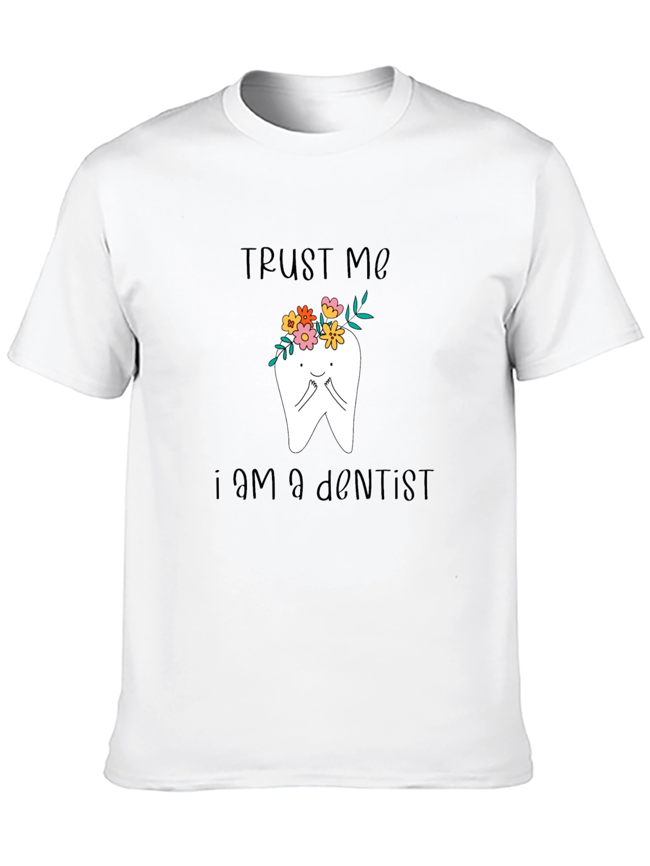 Trust Me Im A Dentist T-Shirt