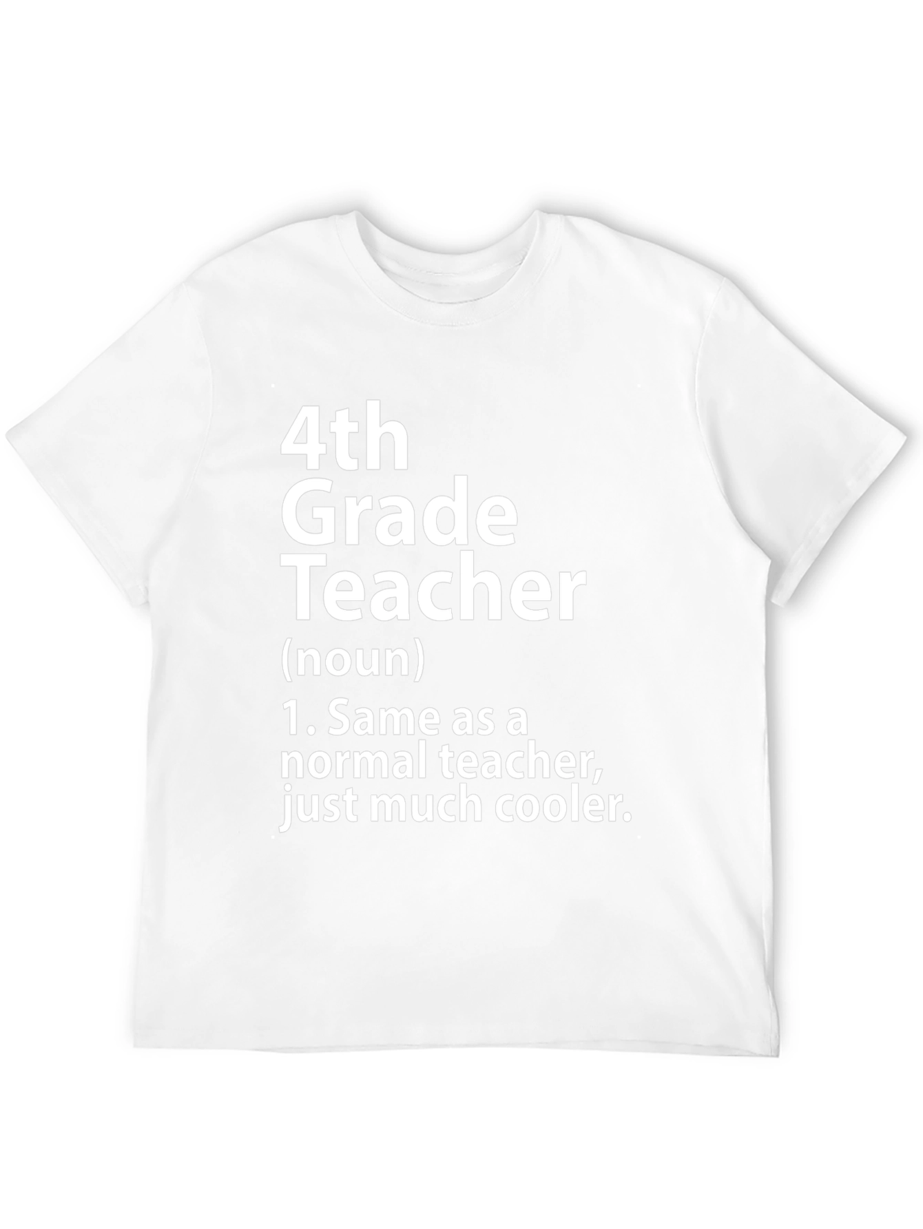 4th Grade Teacher T-Shirt - Funny Teacher Gift