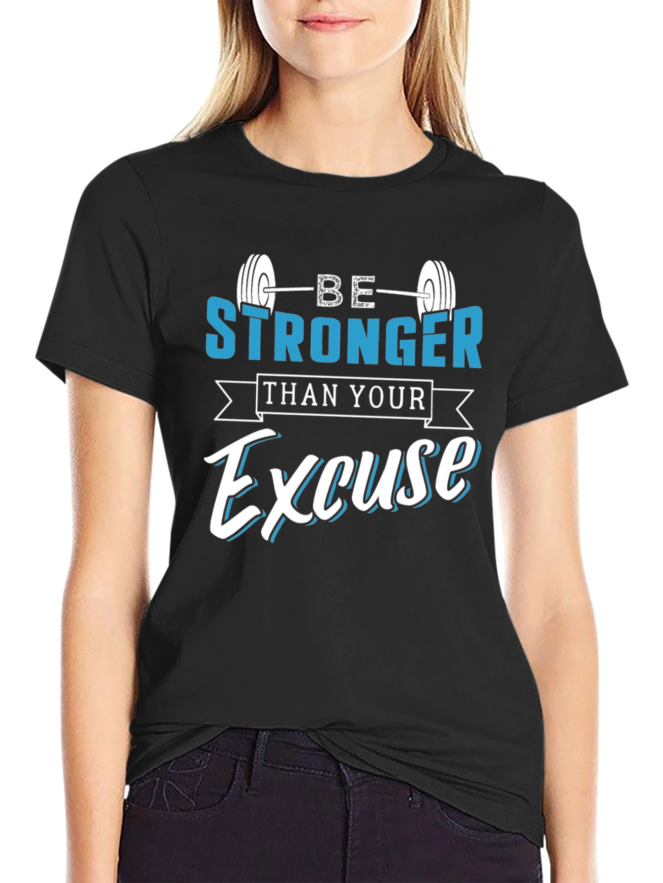 Be Stronger Than Your Excuse T-Shirt