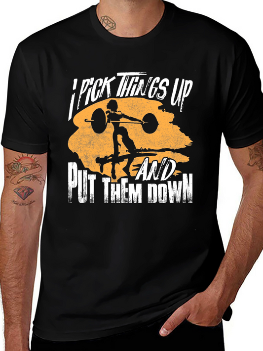 I Pick Things Up T-Shirt - Weightlifting Design