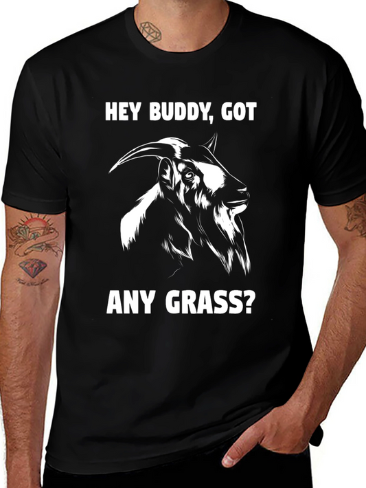 Funny Goat T-Shirt - Hey Buddy Got Any Grass?