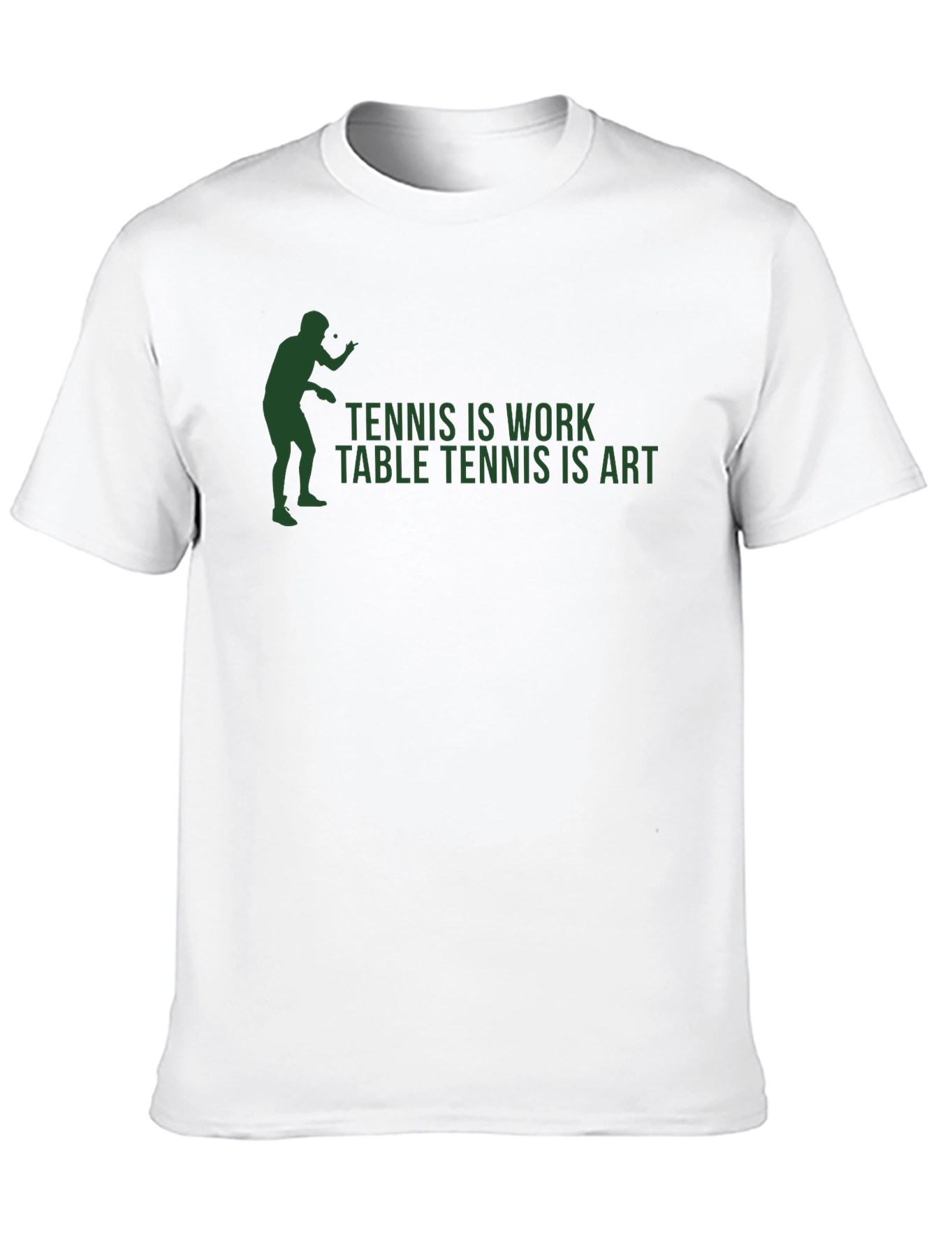 Tennis is Work Table Tennis is Art T-Shirt