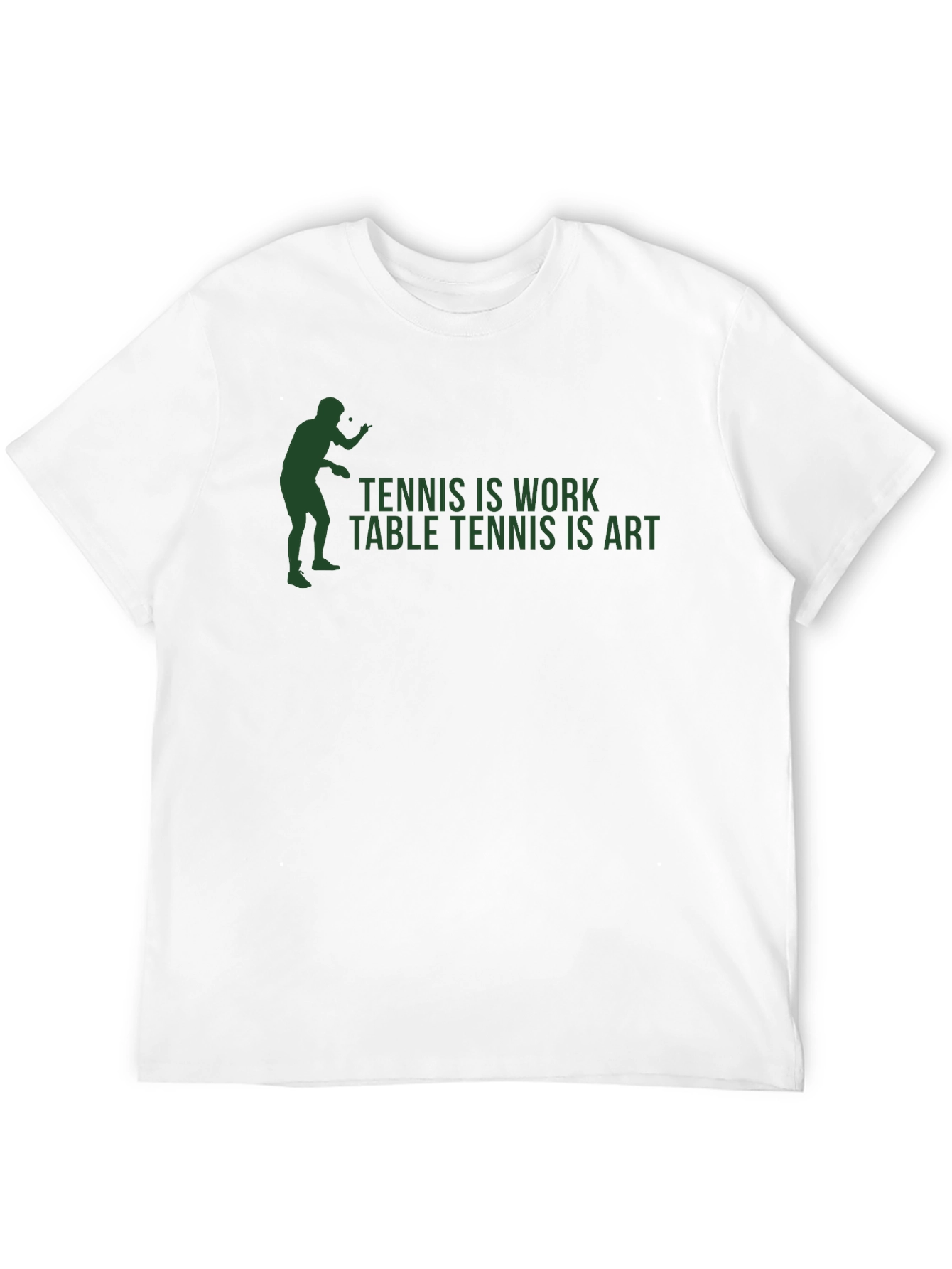Tennis is Work Table Tennis is Art T-Shirt
