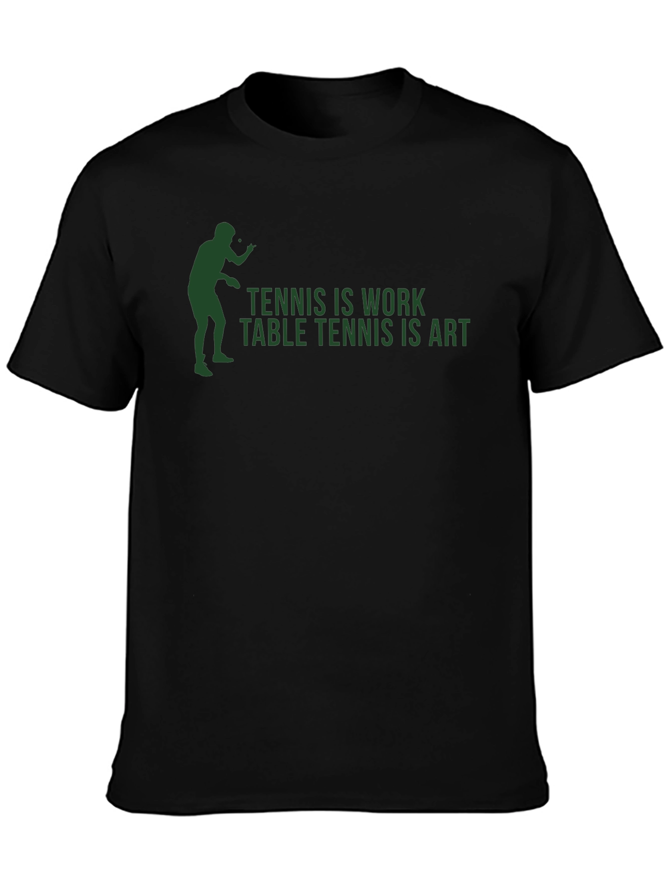 Tennis is Work Table Tennis is Art T-Shirt