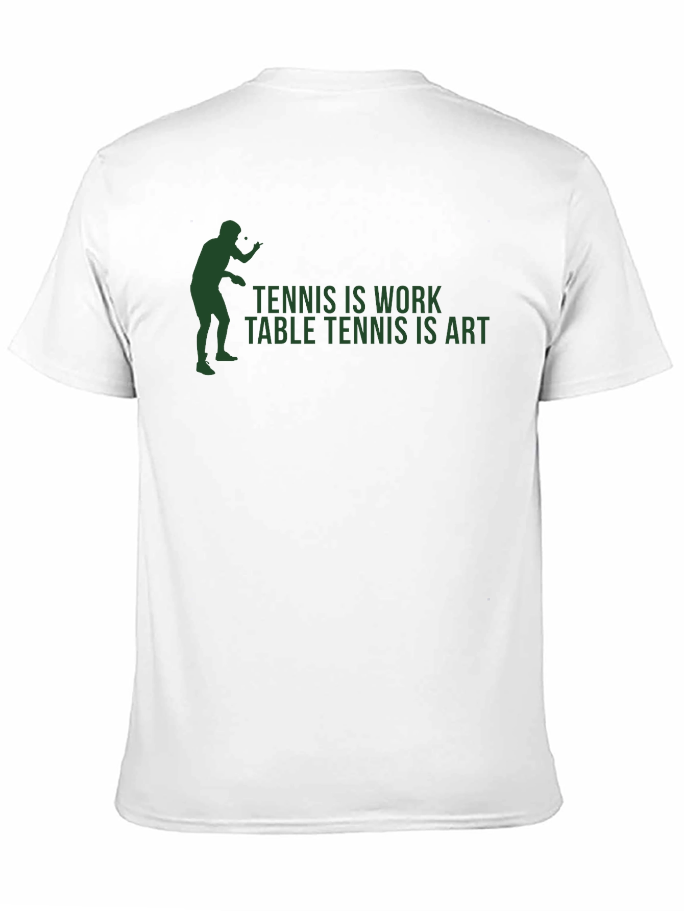 Tennis is Work Table Tennis is Art T-Shirt