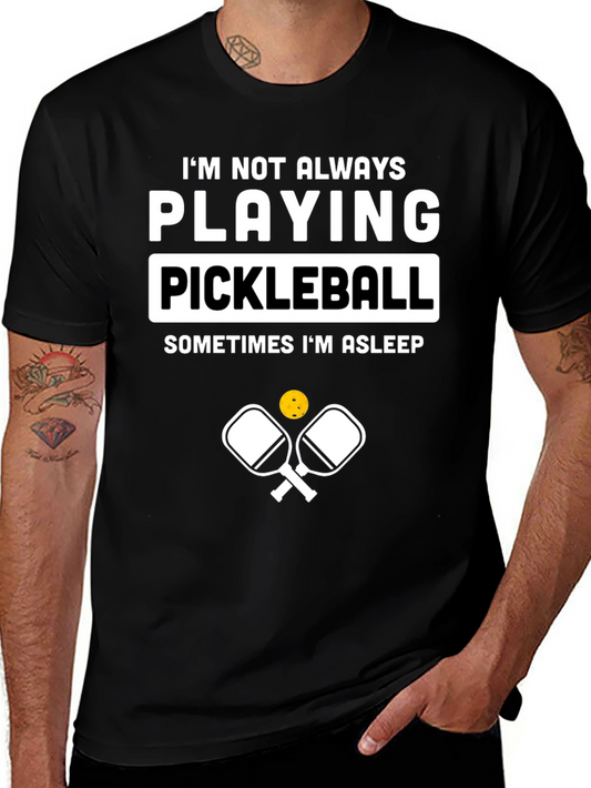 Funny Pickleball T-Shirt - Im Not Always Playing Pickleball
