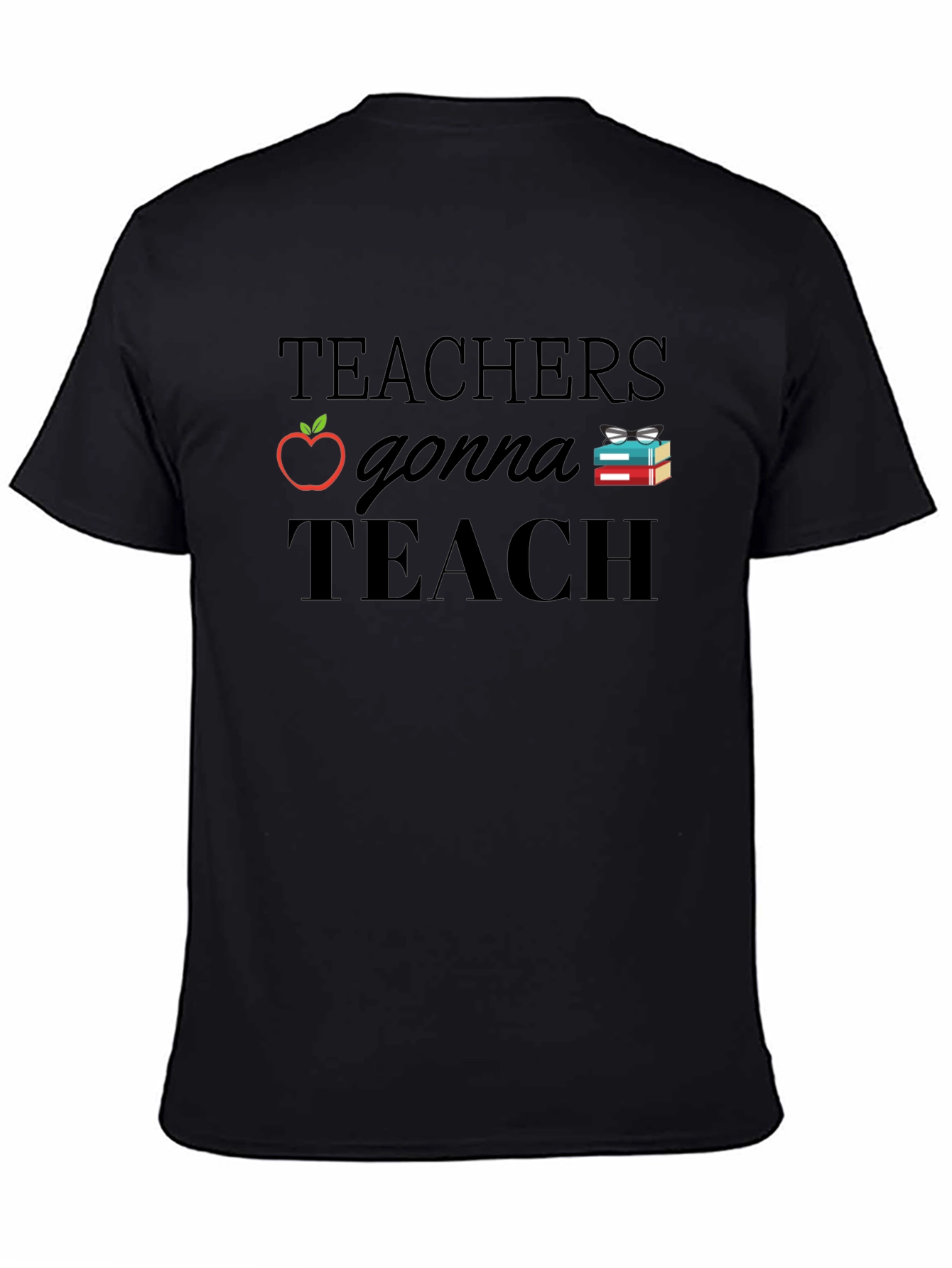 Teachers Gonna Teach T-Shirt