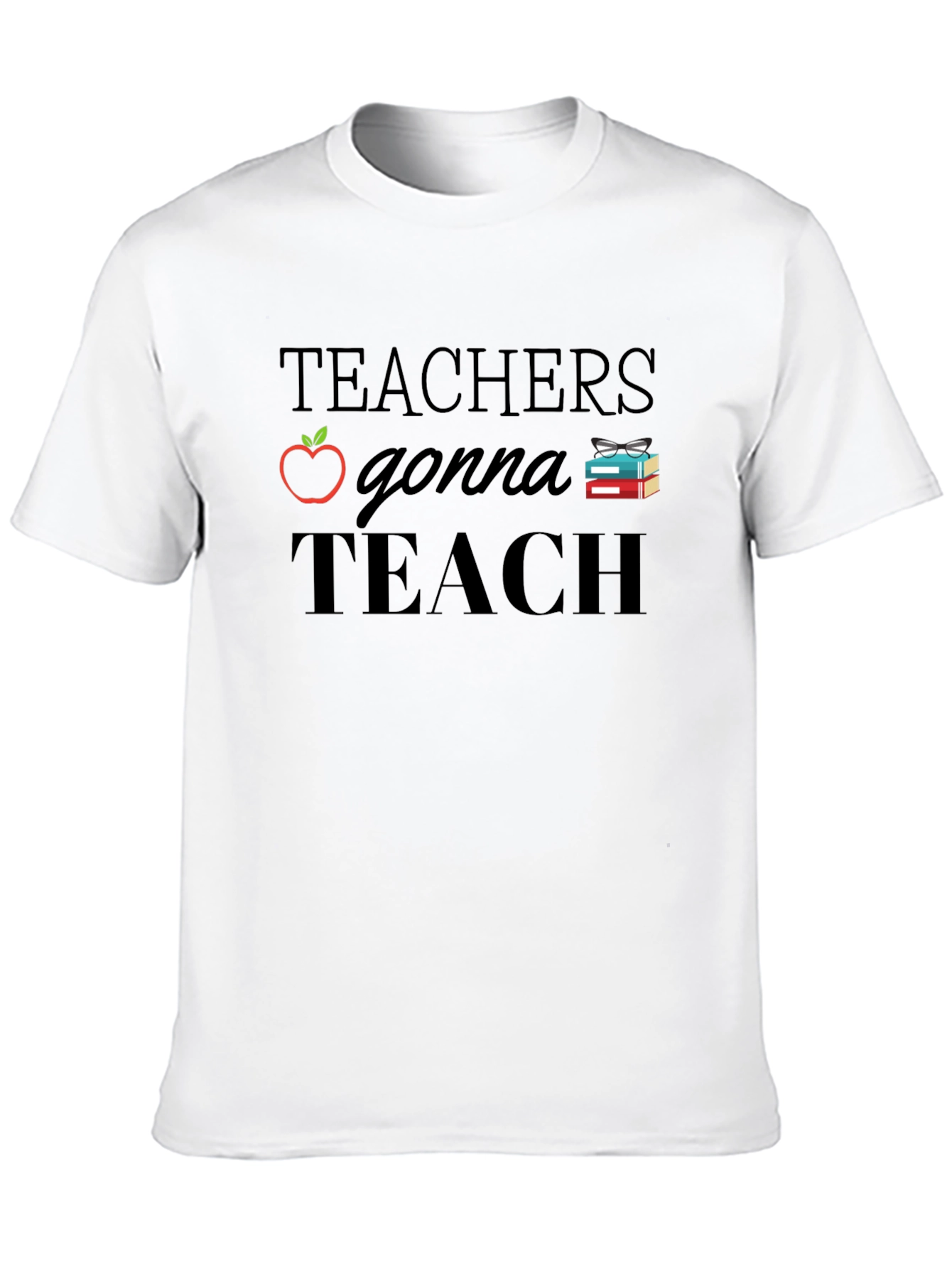 Teachers Gonna Teach T-Shirt