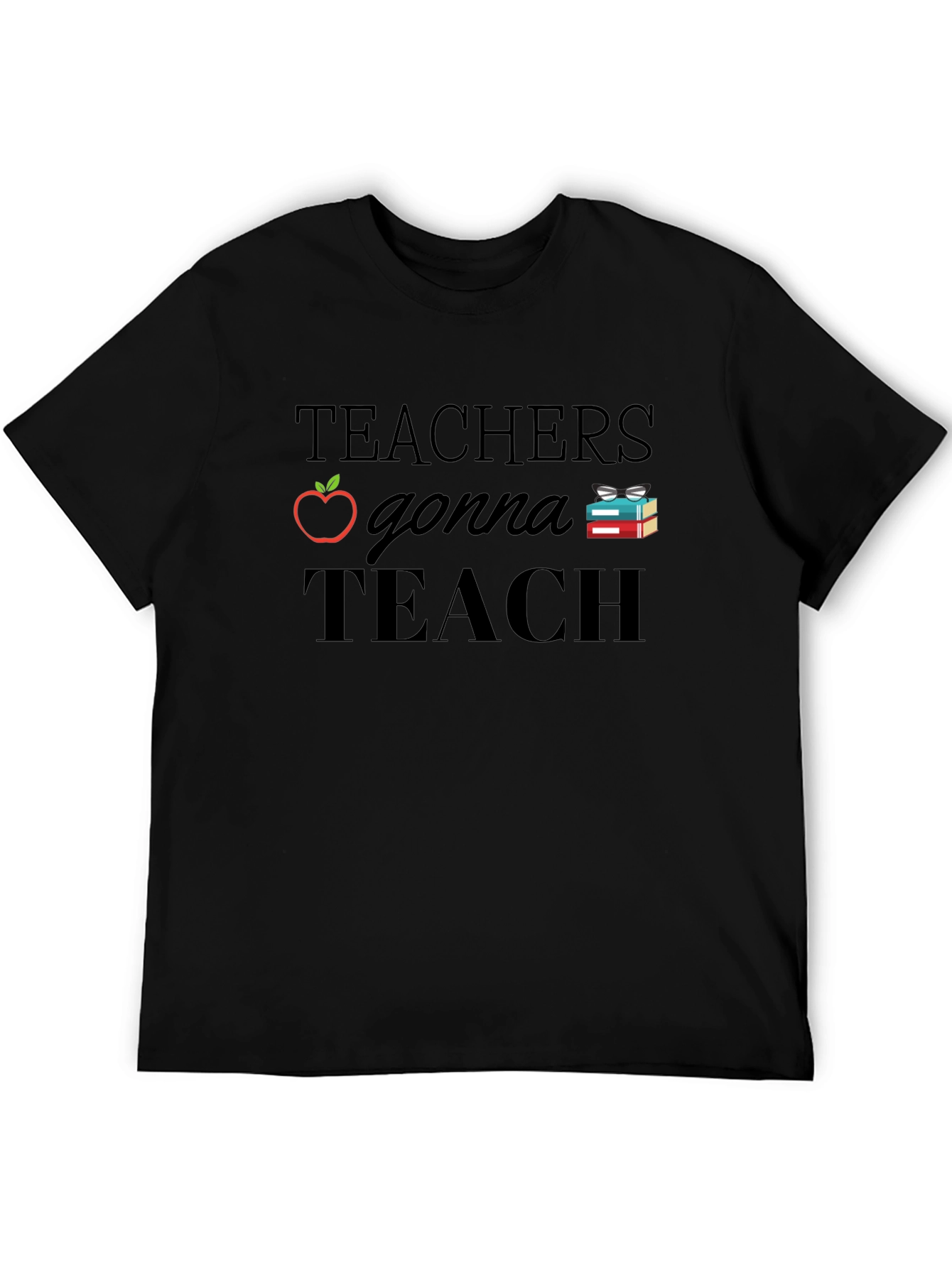 Teachers Gonna Teach T-Shirt