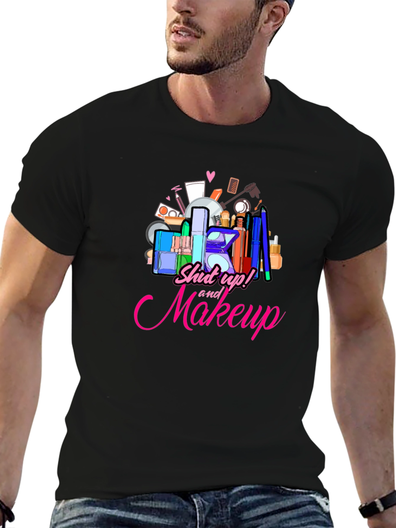 Shut Up and Makeup T-Shirt