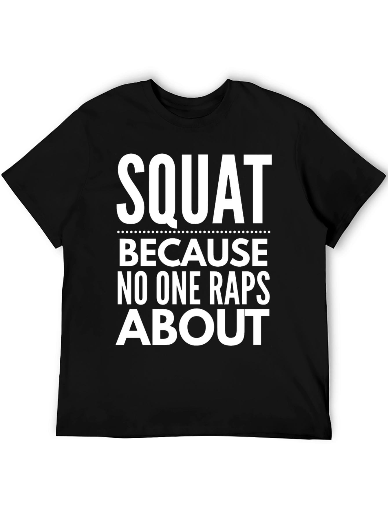 Squat T-Shirt - Funny Workout Gym Apparel