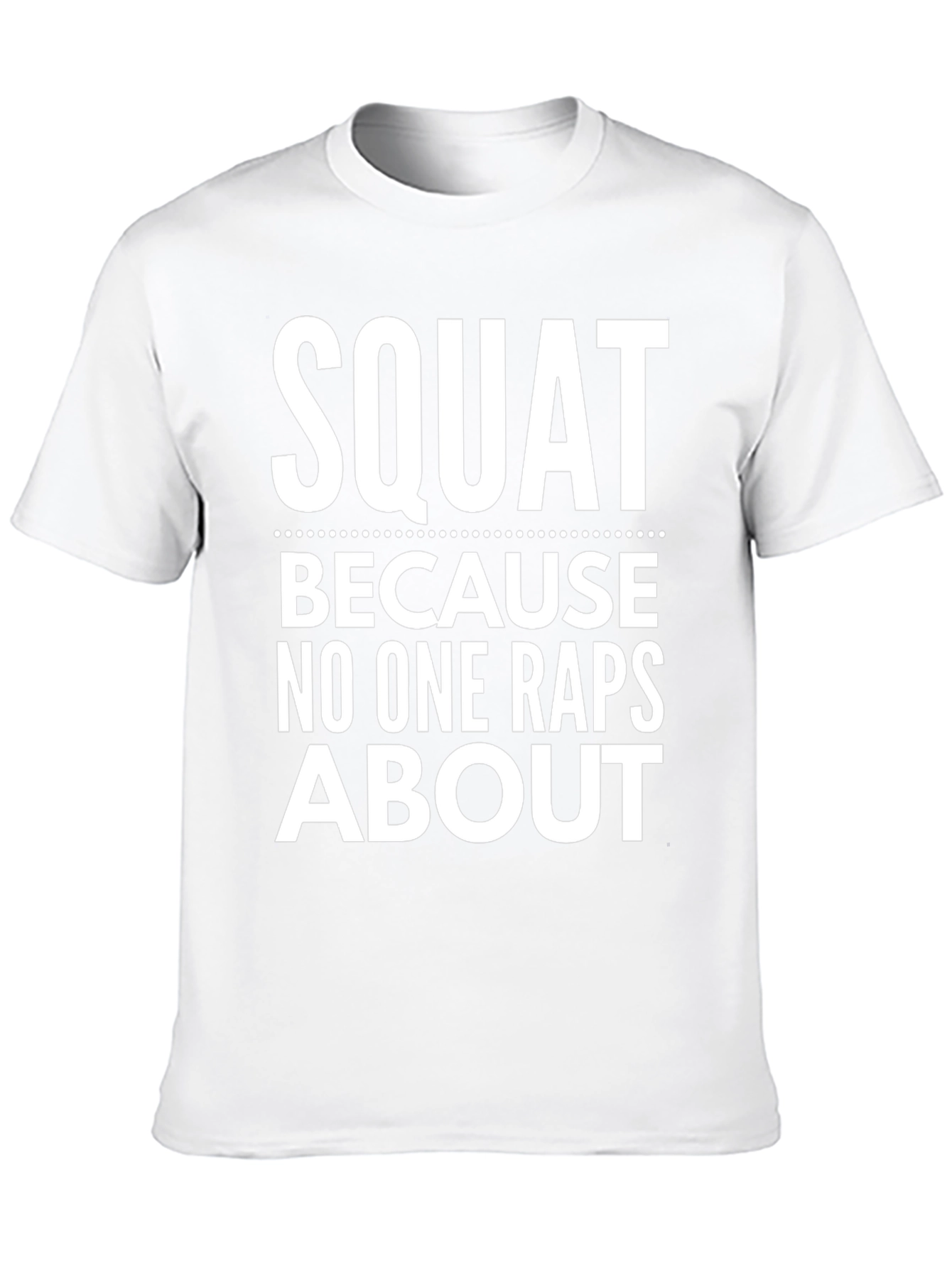 Squat T-Shirt - Funny Workout Gym Apparel