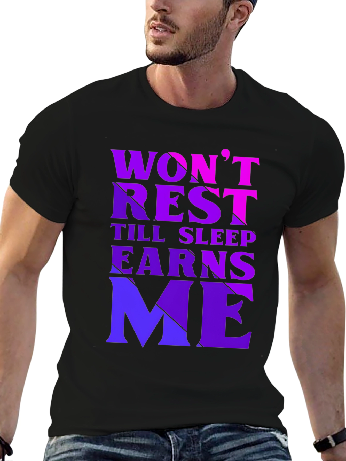 Wont Rest Till Sleep Earns Me Black T-Shirt