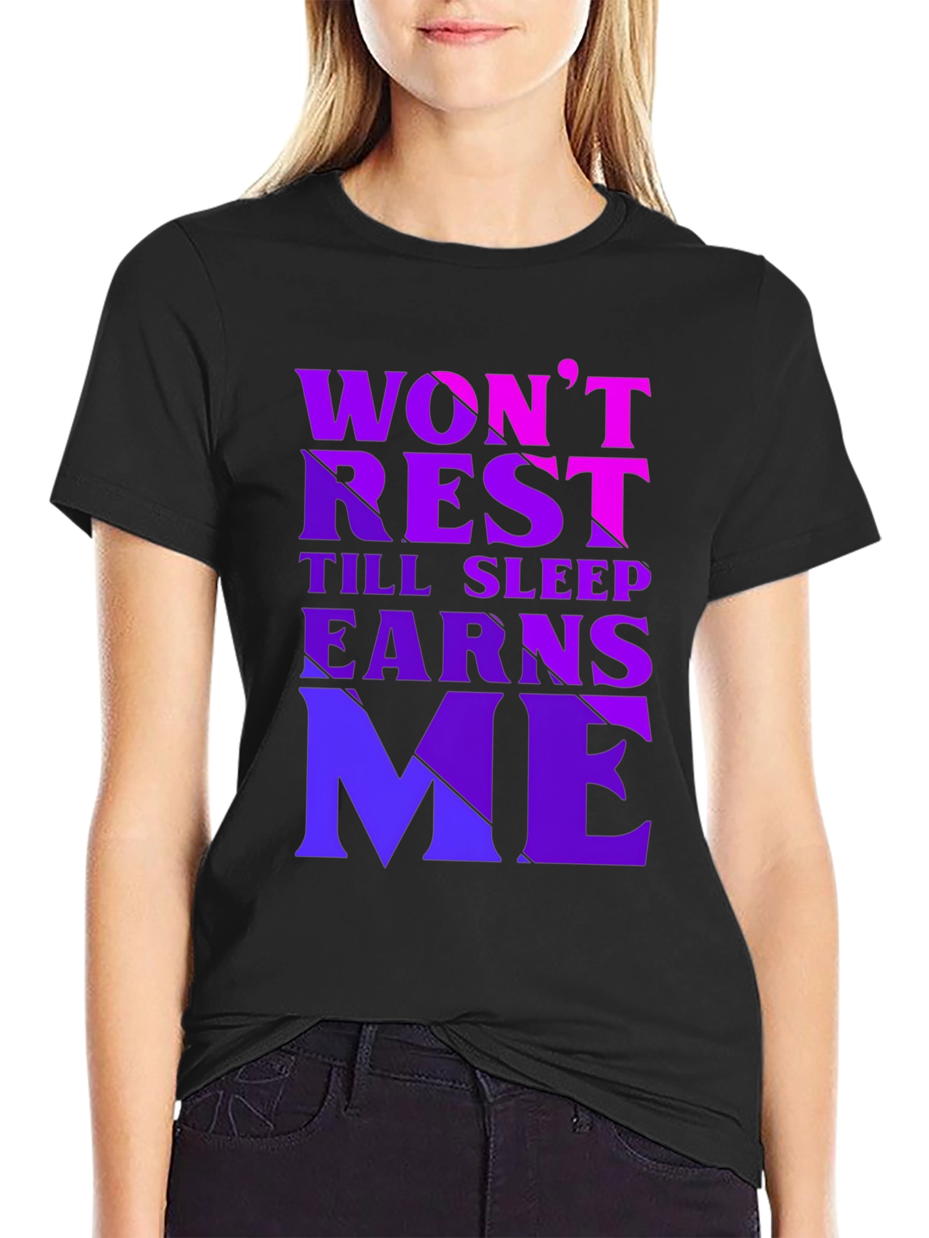 Wont Rest Till Sleep Earns Me Black T-Shirt