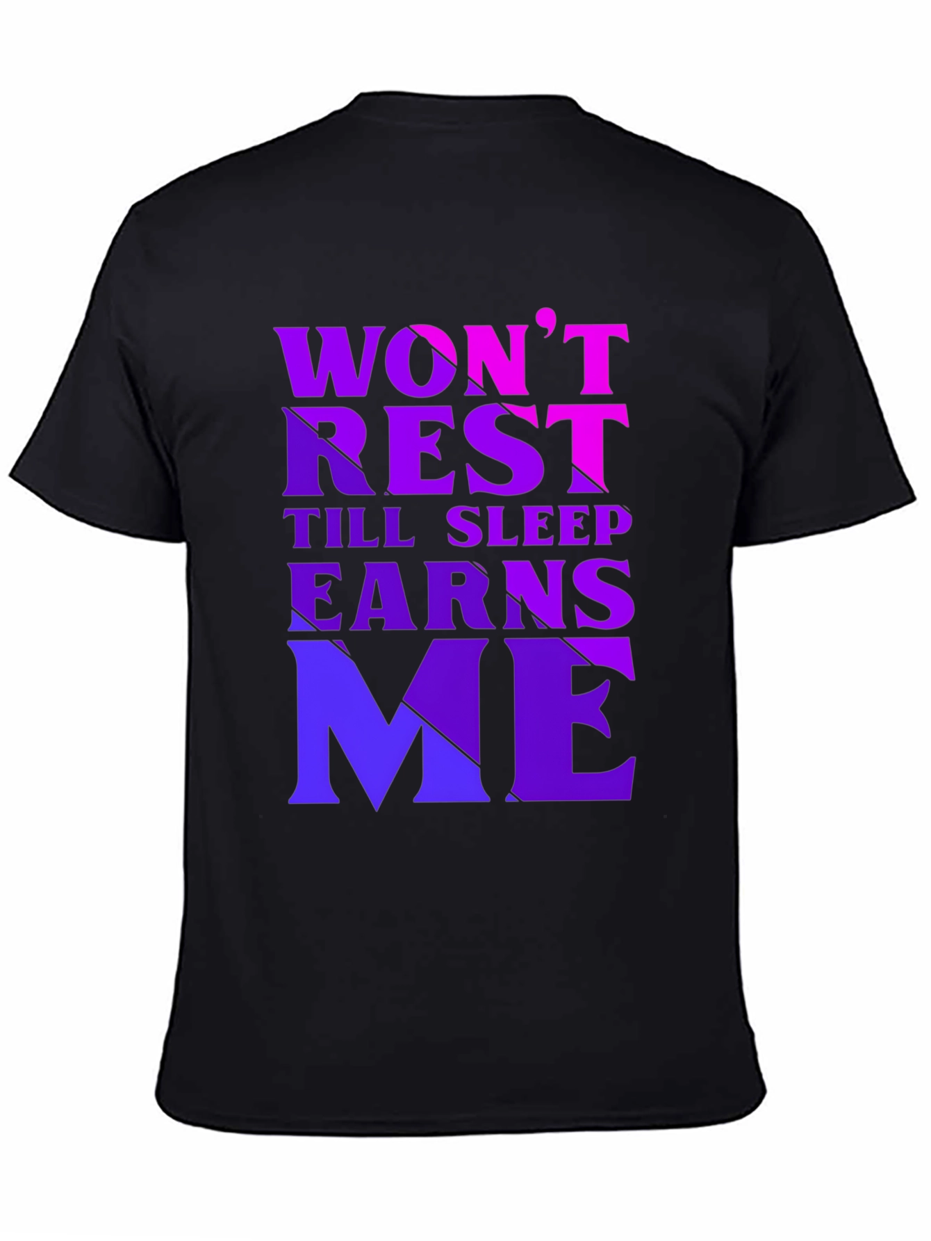 Wont Rest Till Sleep Earns Me Black T-Shirt