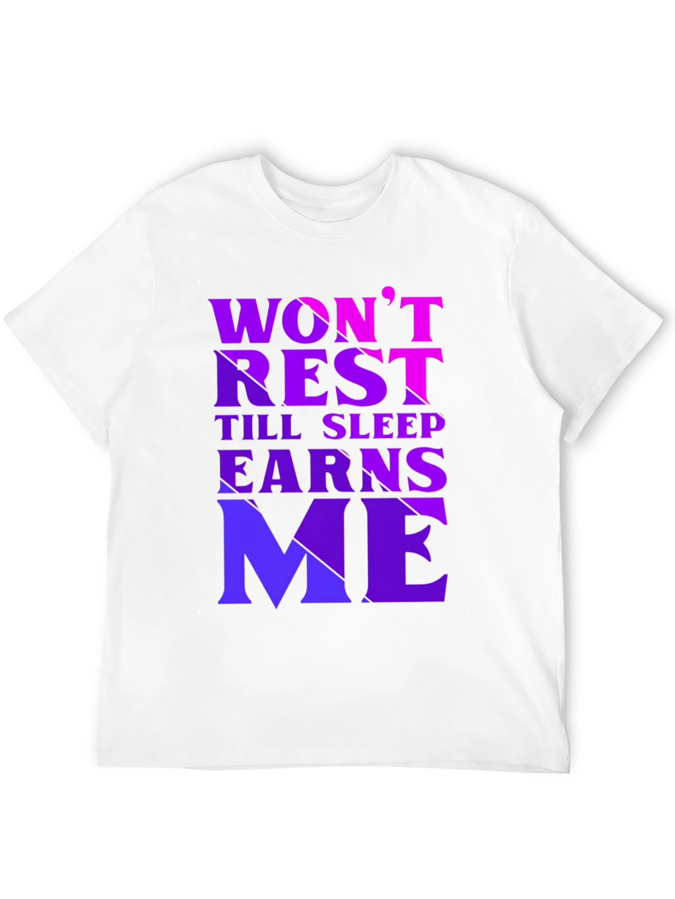 Wont Rest Till Sleep Earns Me Black T-Shirt