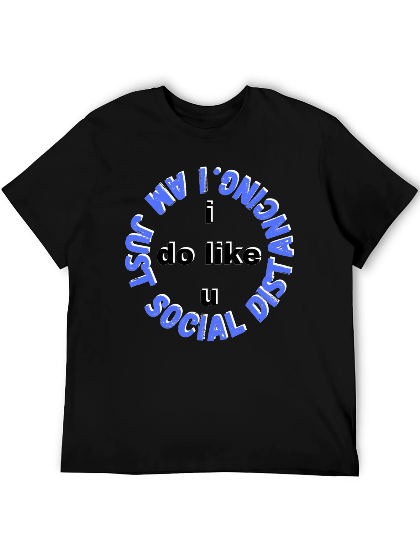 Social Distancing Tee - I Do Like U