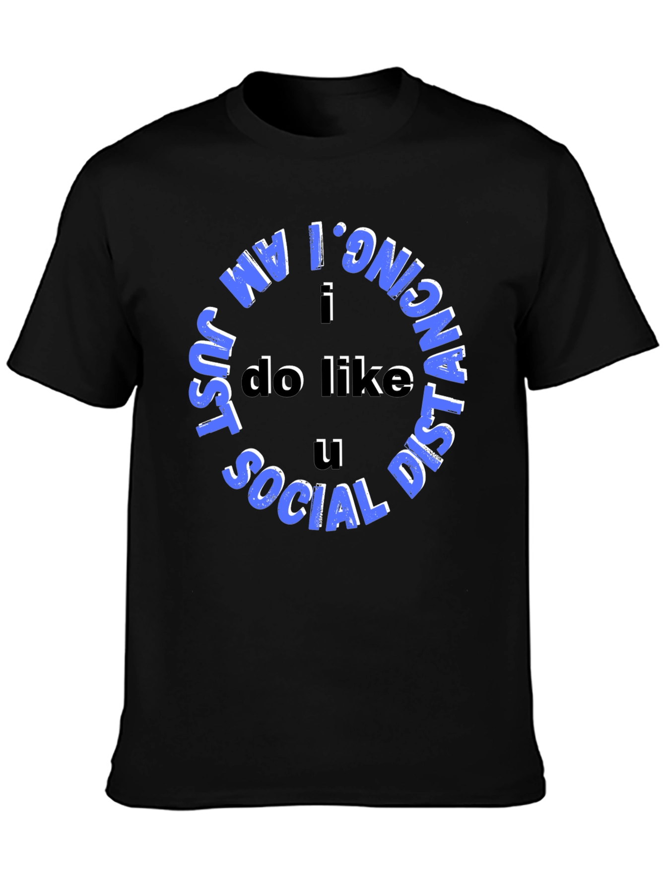 Social Distancing Tee - I Do Like U