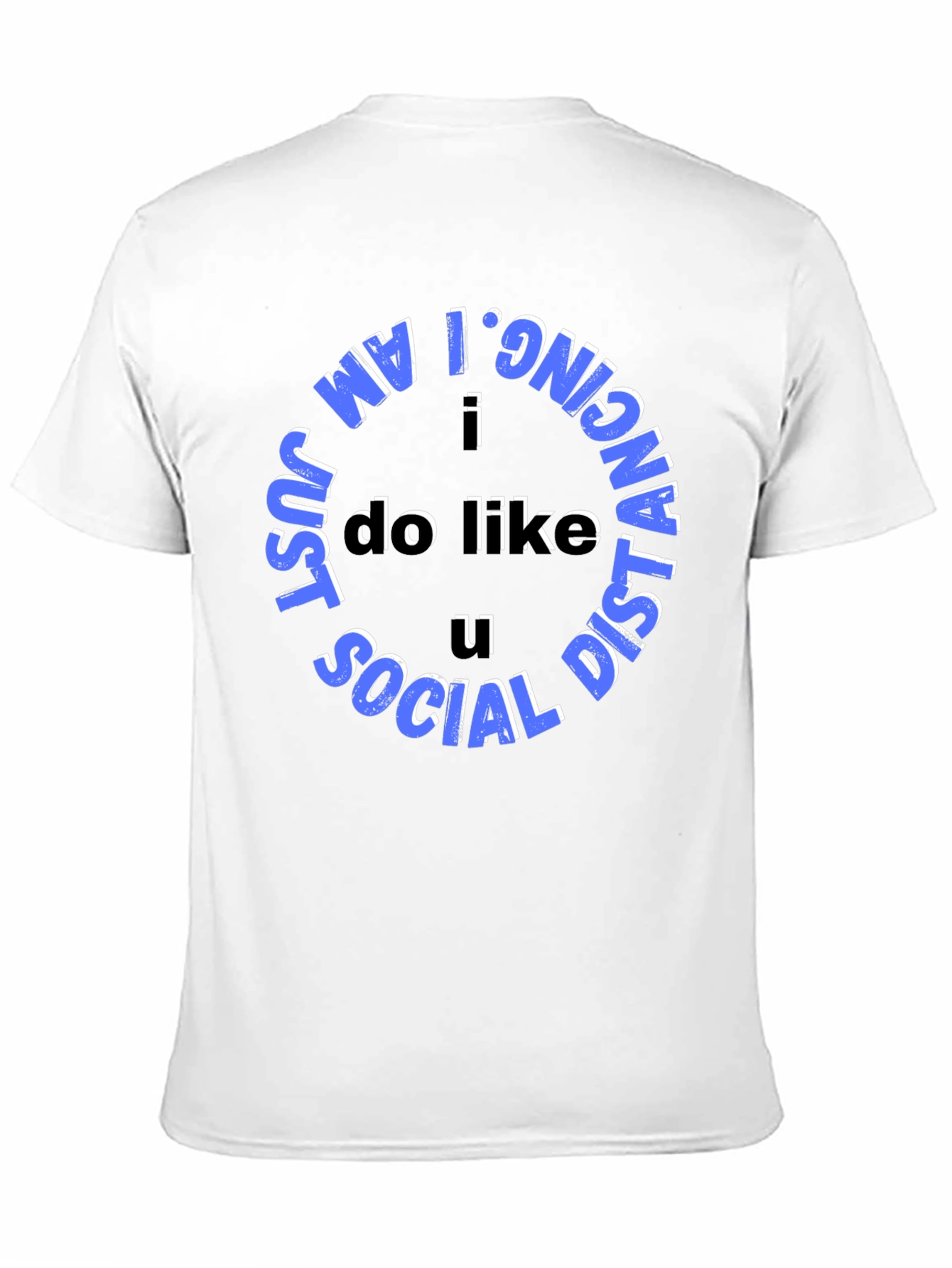 Social Distancing Tee - I Do Like U