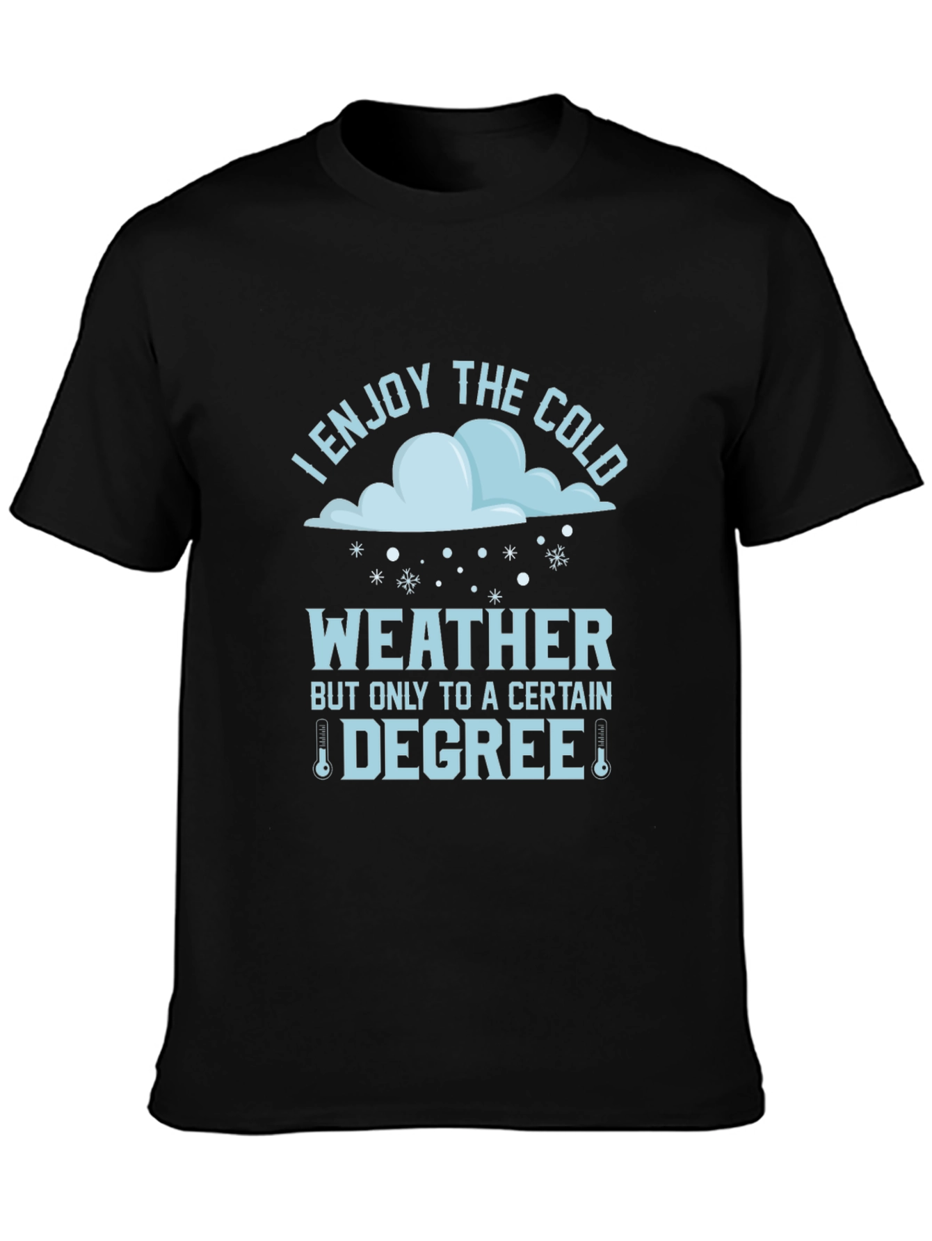 Funny I Enjoy The Cold Weather T-Shirt