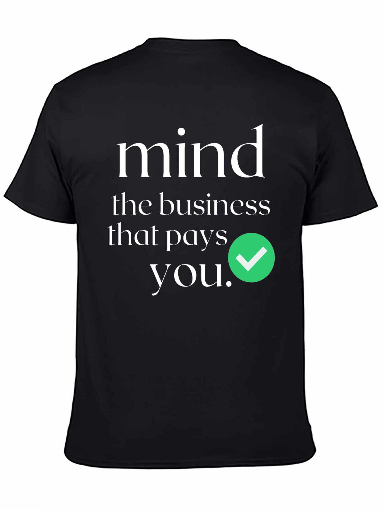 Mind the Business That Pays You T-Shirt