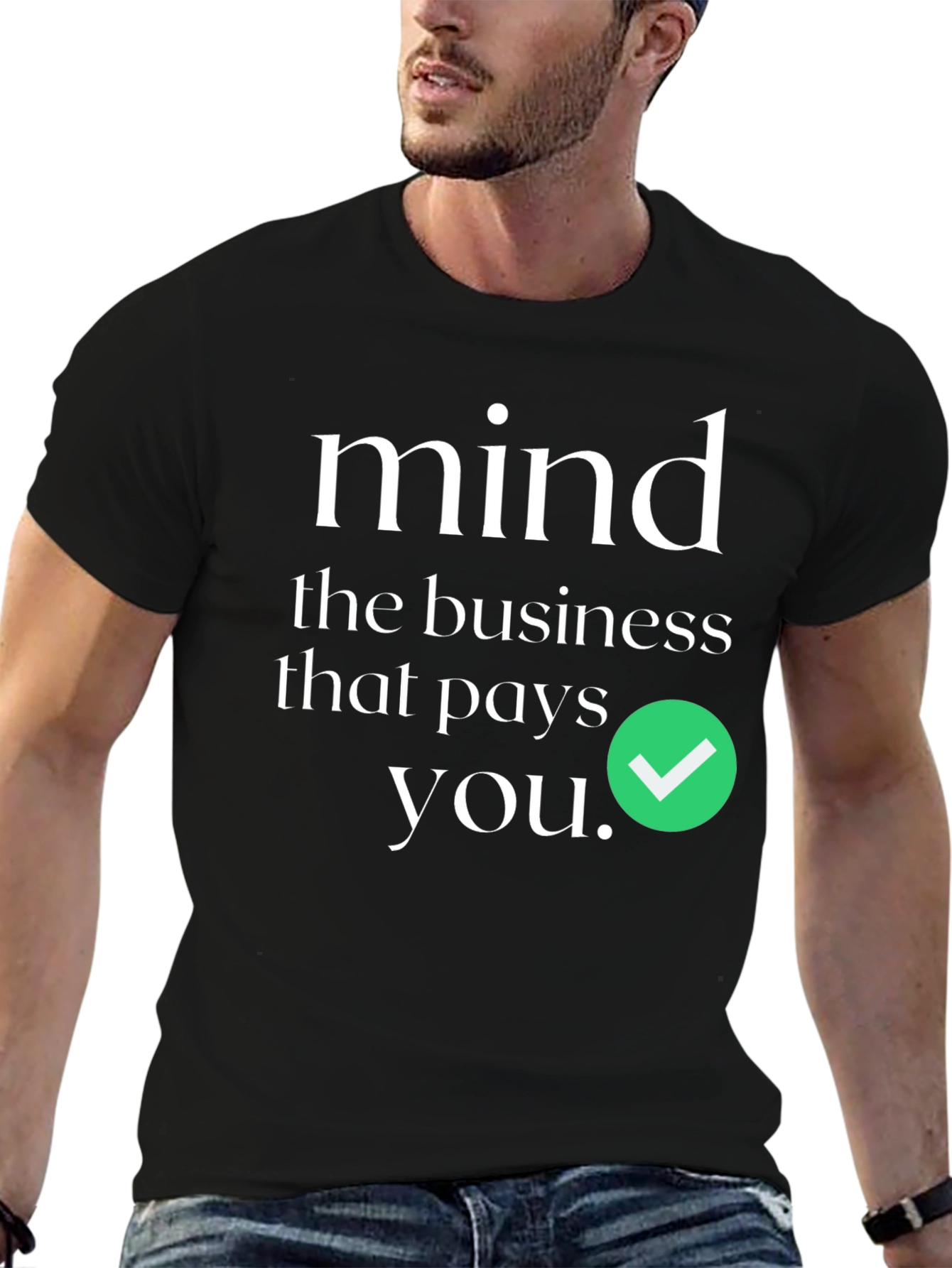 Mind the Business That Pays You T-Shirt
