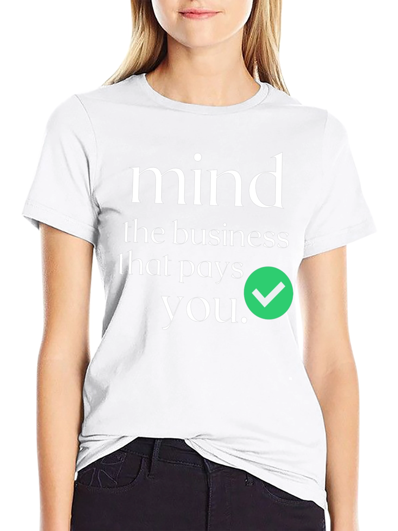 Mind the Business That Pays You T-Shirt