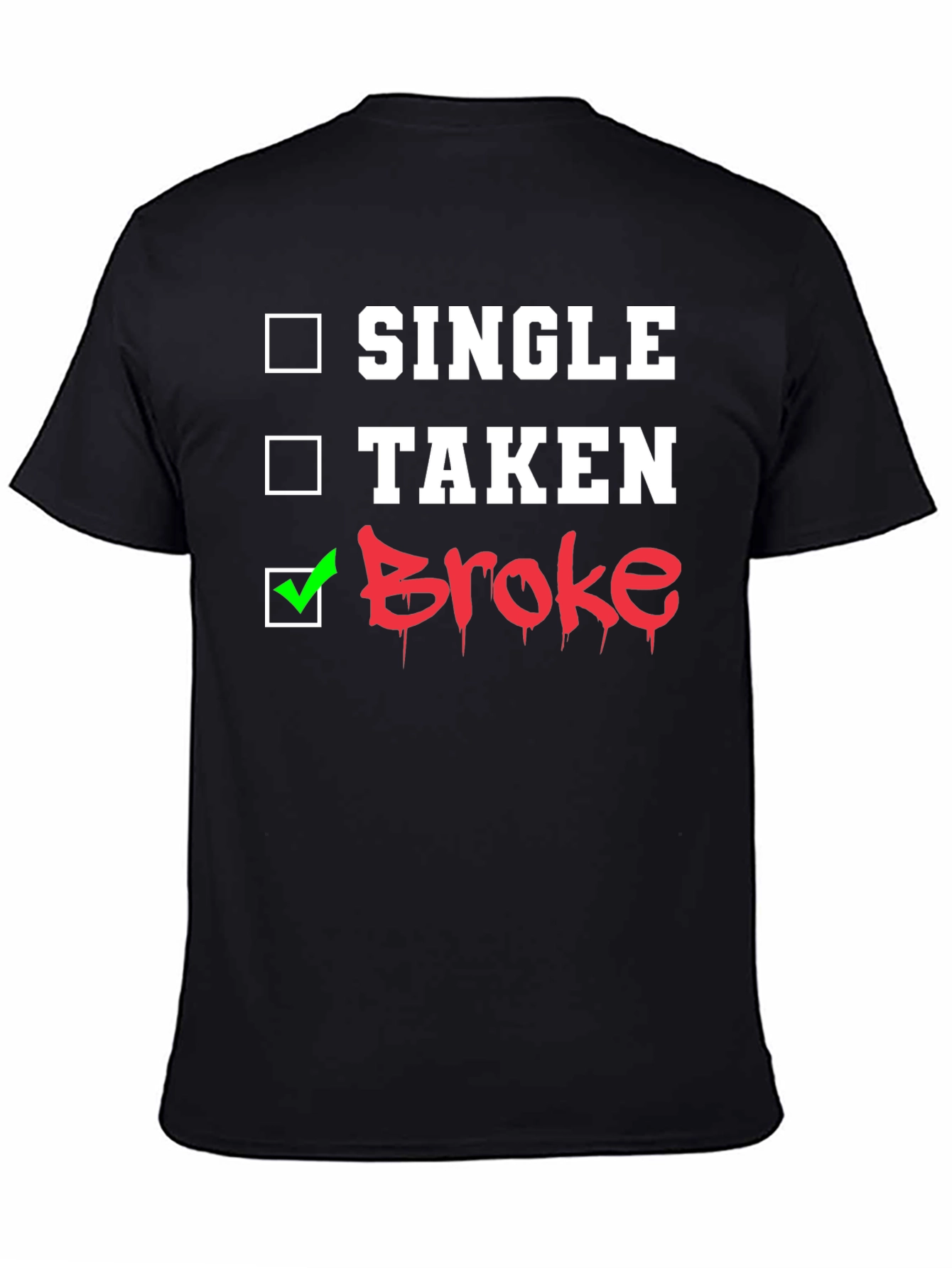 Single Taken Broke Graphic T-Shirt