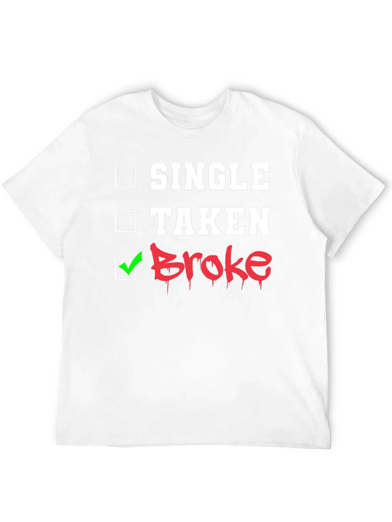 Single Taken Broke Graphic T-Shirt