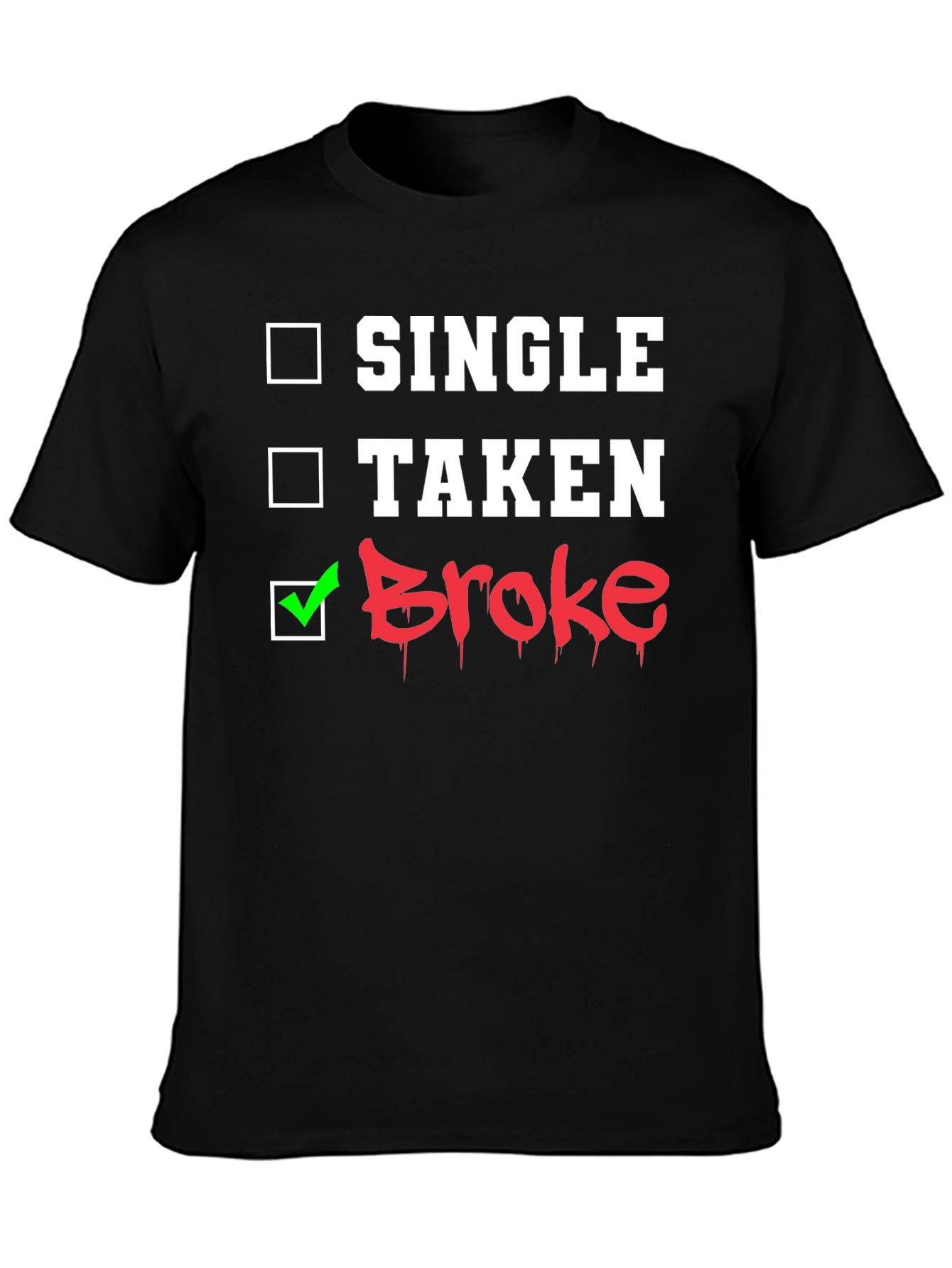 Single Taken Broke Graphic T-Shirt